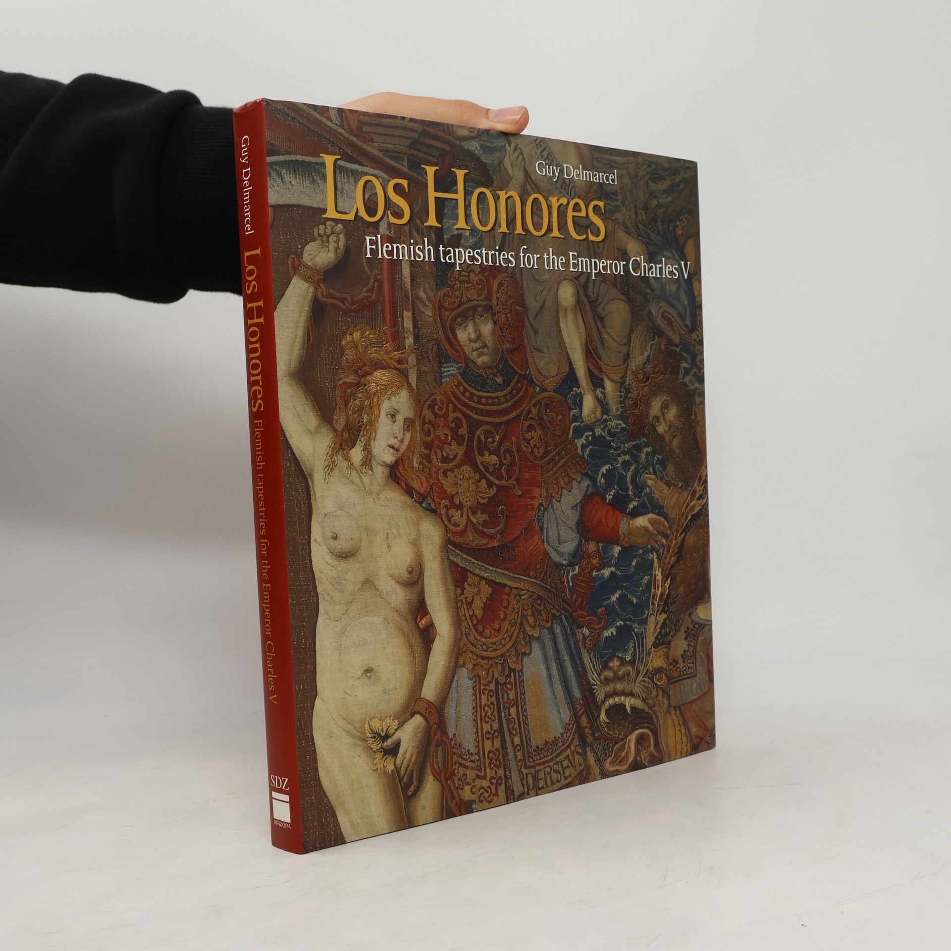 Guy Delmarcel Los Honores. Flemish tapestries for the Emperor Charles V