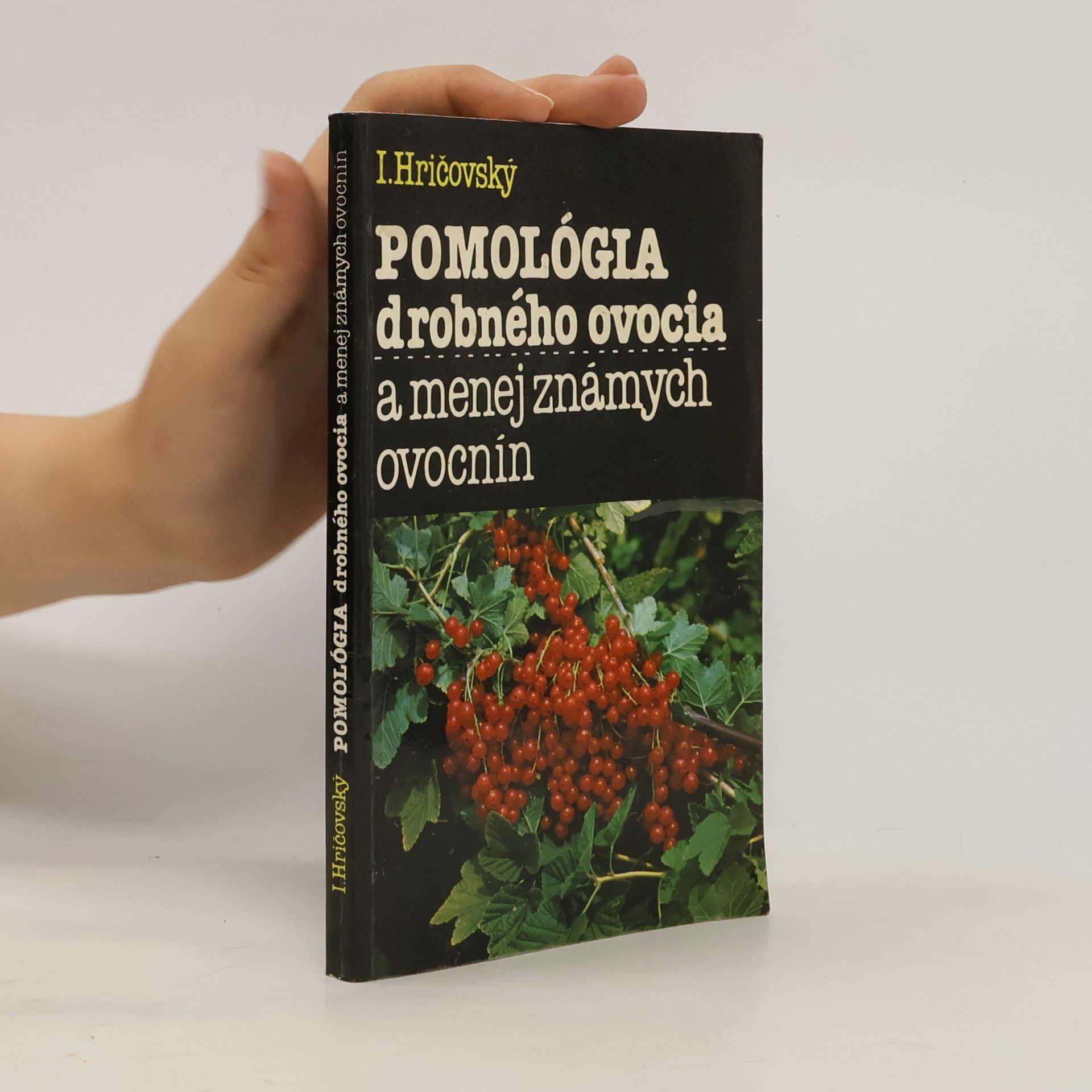 Ivan Hričovský Pomológia drobného ovocia a menej známych ovocnín