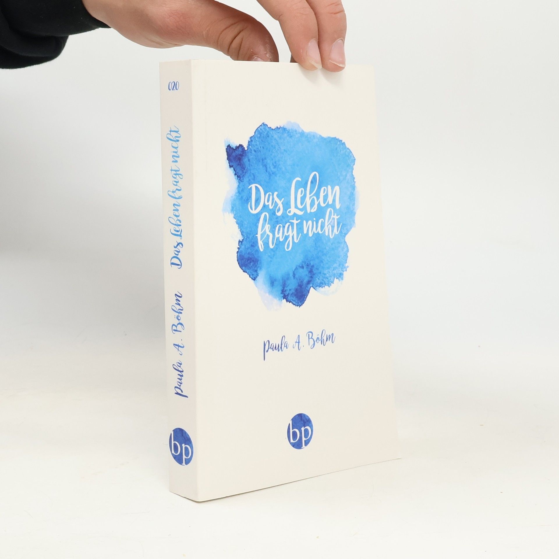 Paula A. Böhm Das Leben fragt nicht