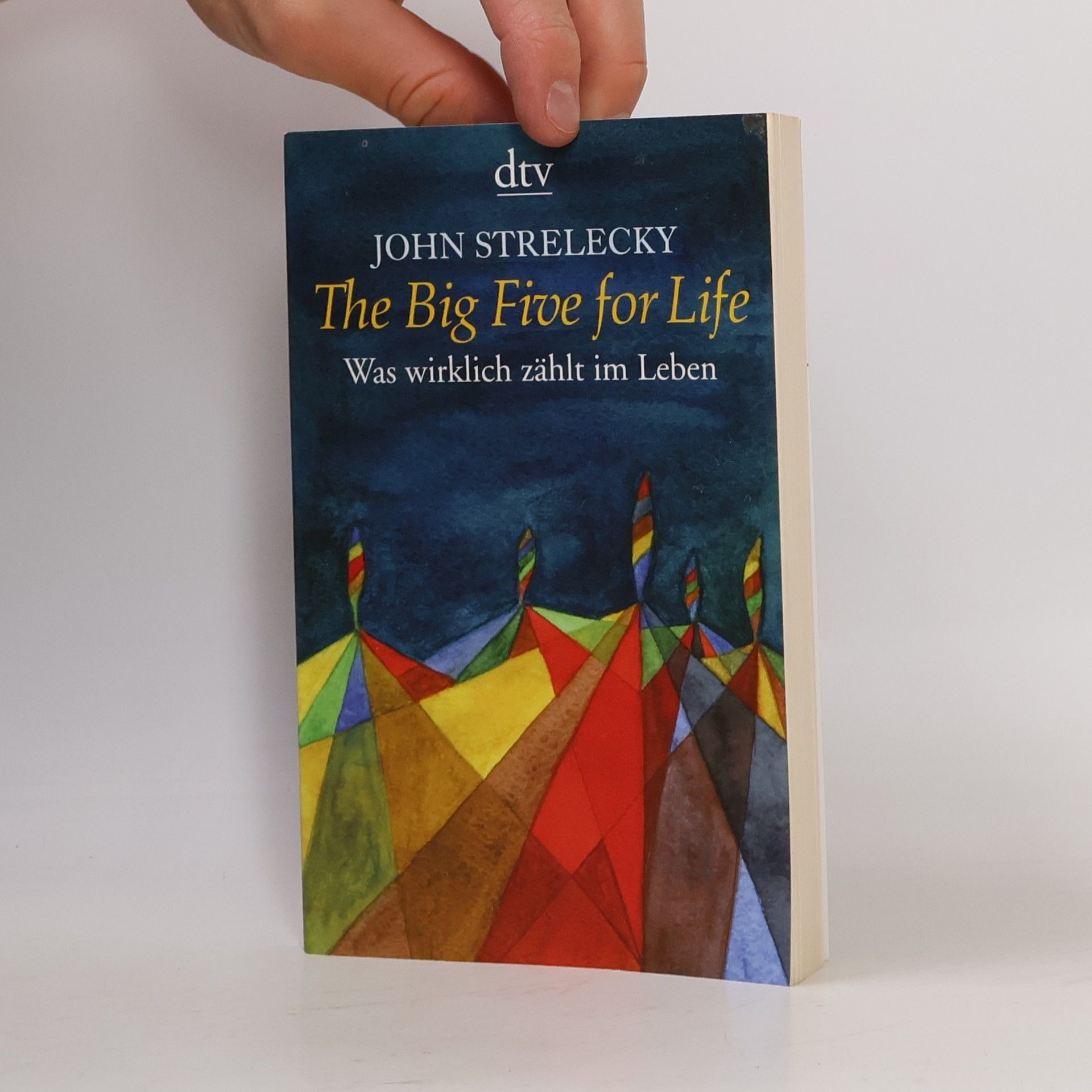 John P. Strelecky The big five for life. Was wirklich zählt im Leben