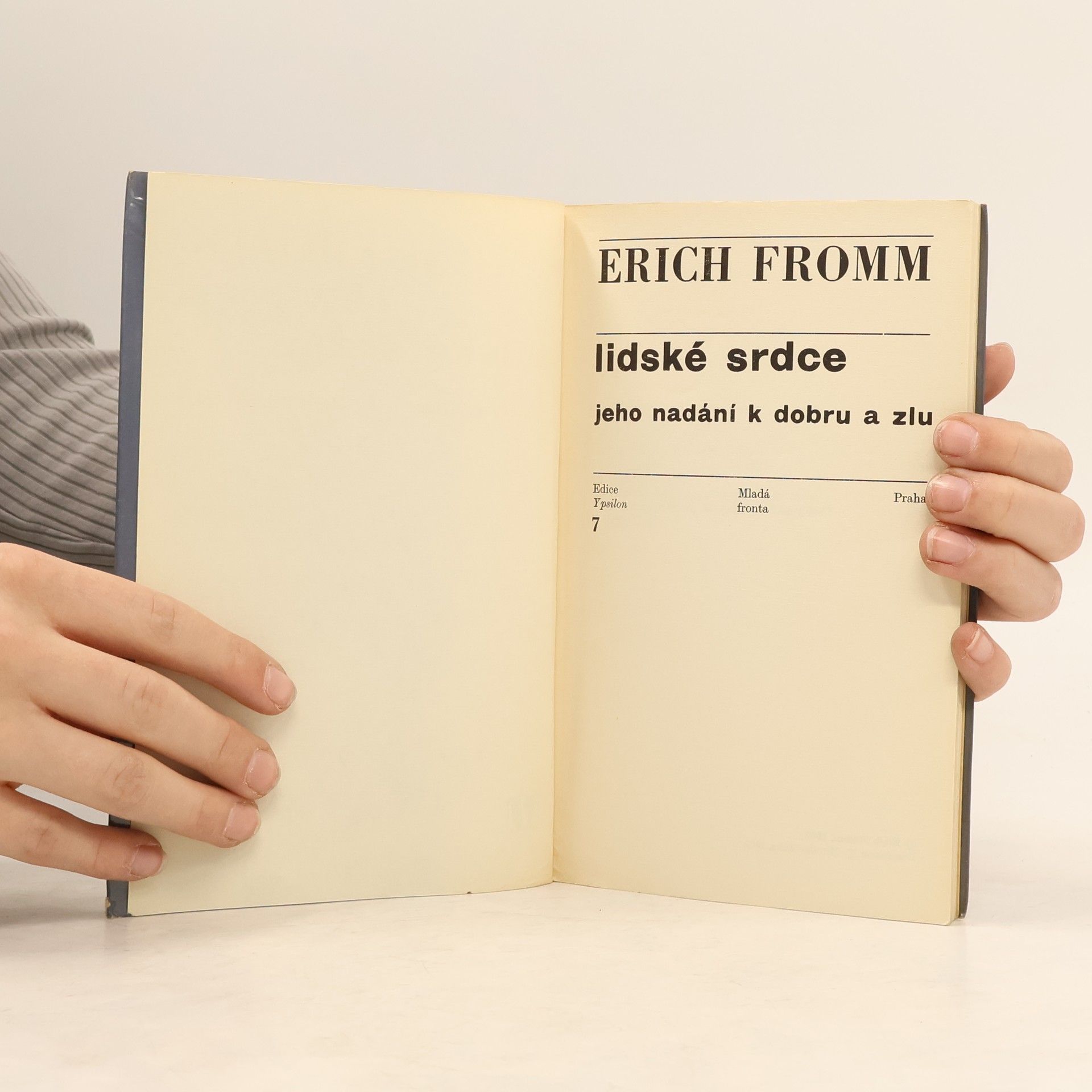 Erich Fromm Lidské srdce, jeho nadání k dobru a zlu