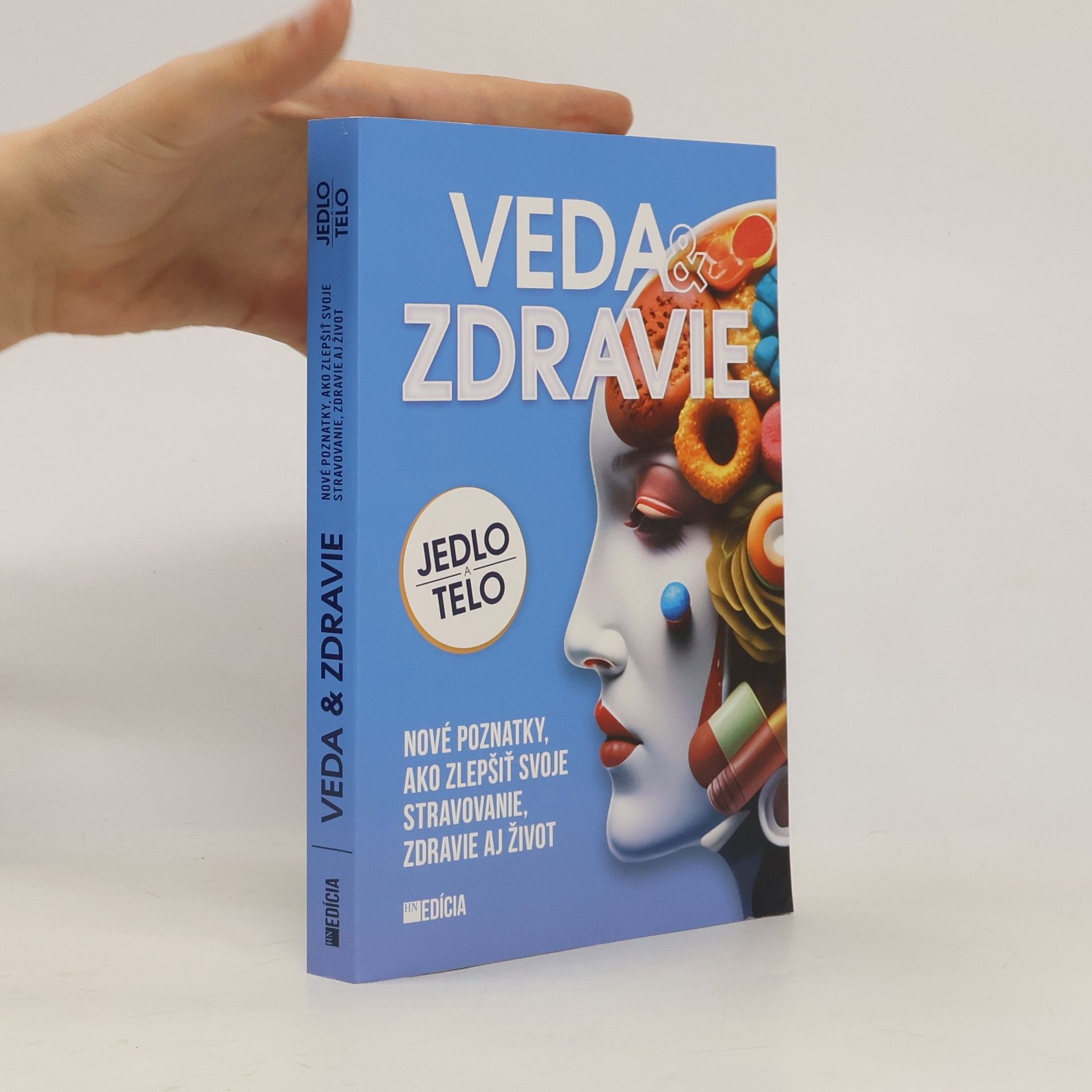 Alžbeta Pňačeková Veda & zdravie : jedlo a telo : nové poznatky, ako zlepšiť svoje stravovanie, zdravie aj život