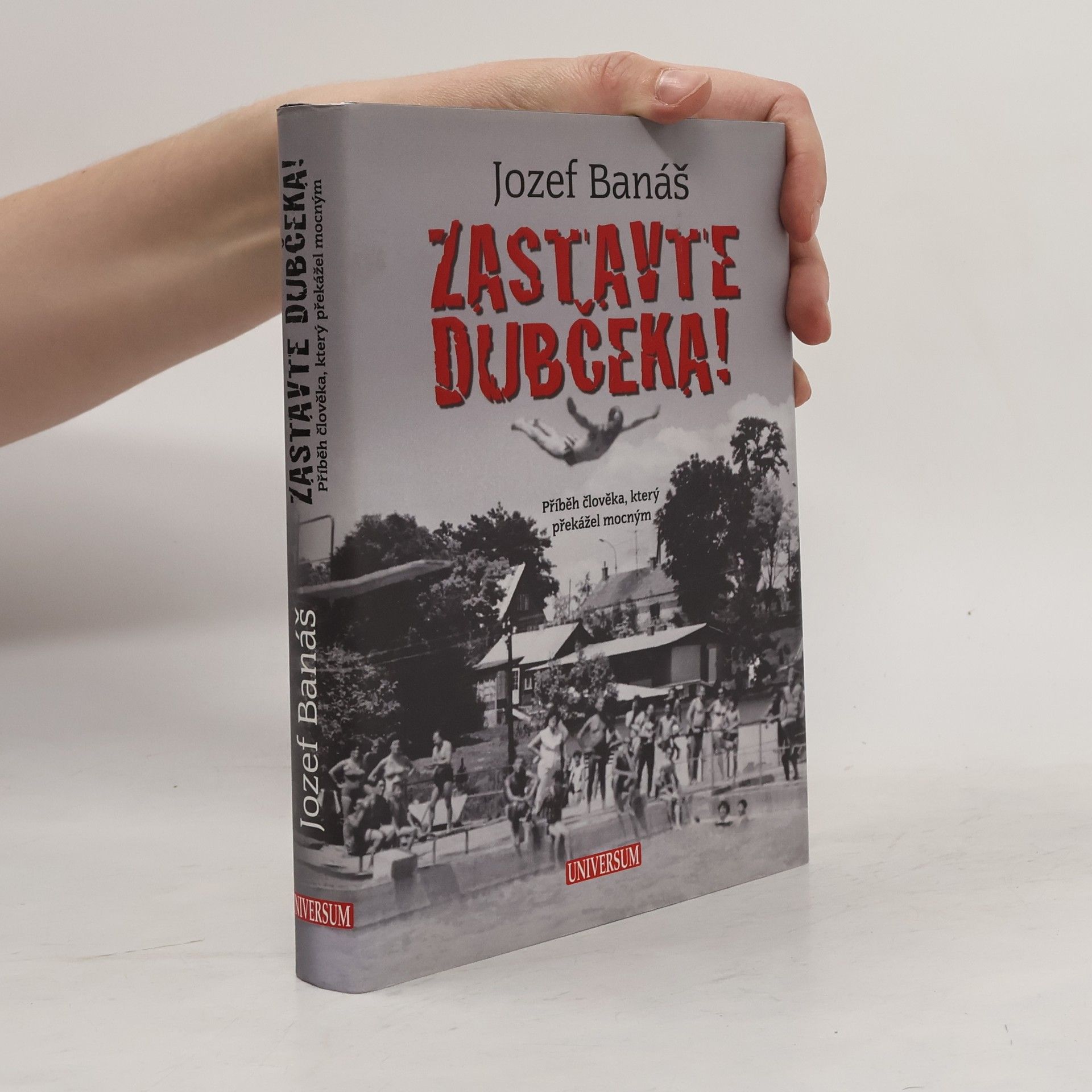 Jozef Banáš Zastavte Dubčeka! Příběh člověka, který překážel mocným