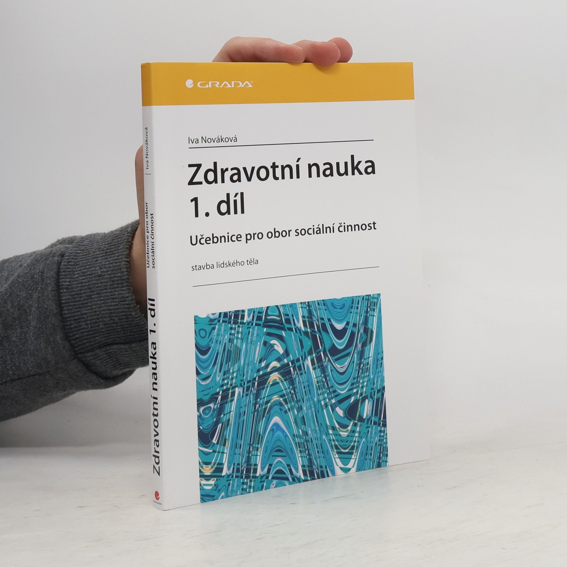 Iva Nováková Zdravotní nauka: Učebnice pro obor sociální činnost. 1. díl, Stavba lidského těla