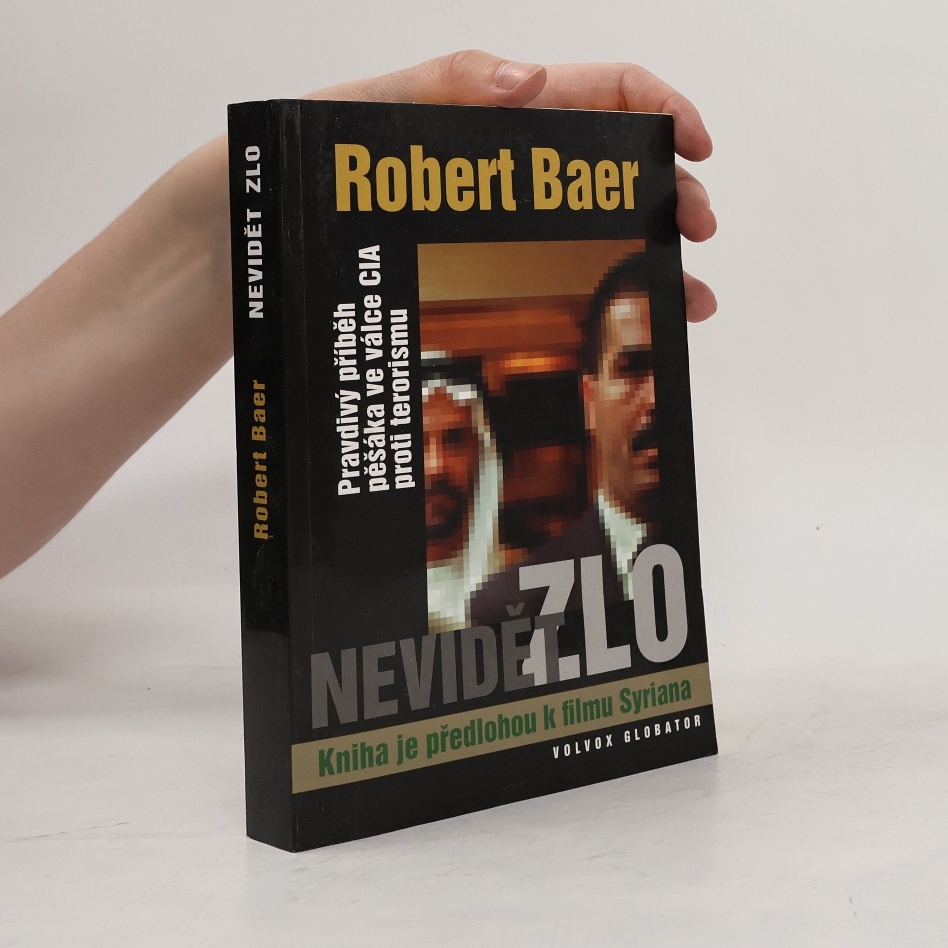 Robert Baer Nevidět zlo. Pravdivý příběh pěšáka ve válce CIA proti terorismu