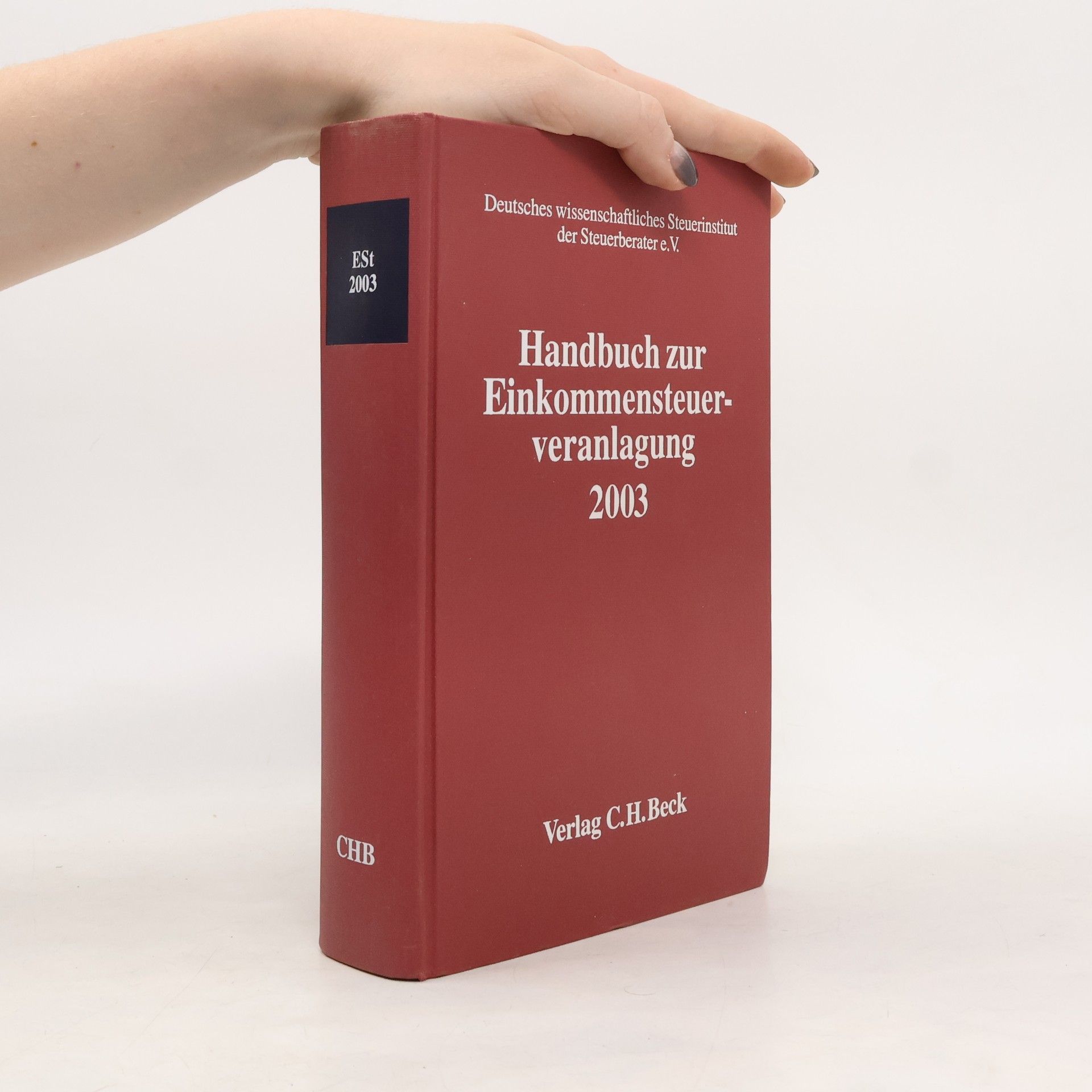 Deutsches Wissenschaftliches Steuerinstitut der Steuerberater e.V. Schriften des Deutschen Wissenschaftlichen Steuerinstituts der Steuerberater e.V.: Handbuch zur Einkommensteuerveranlagung 2003