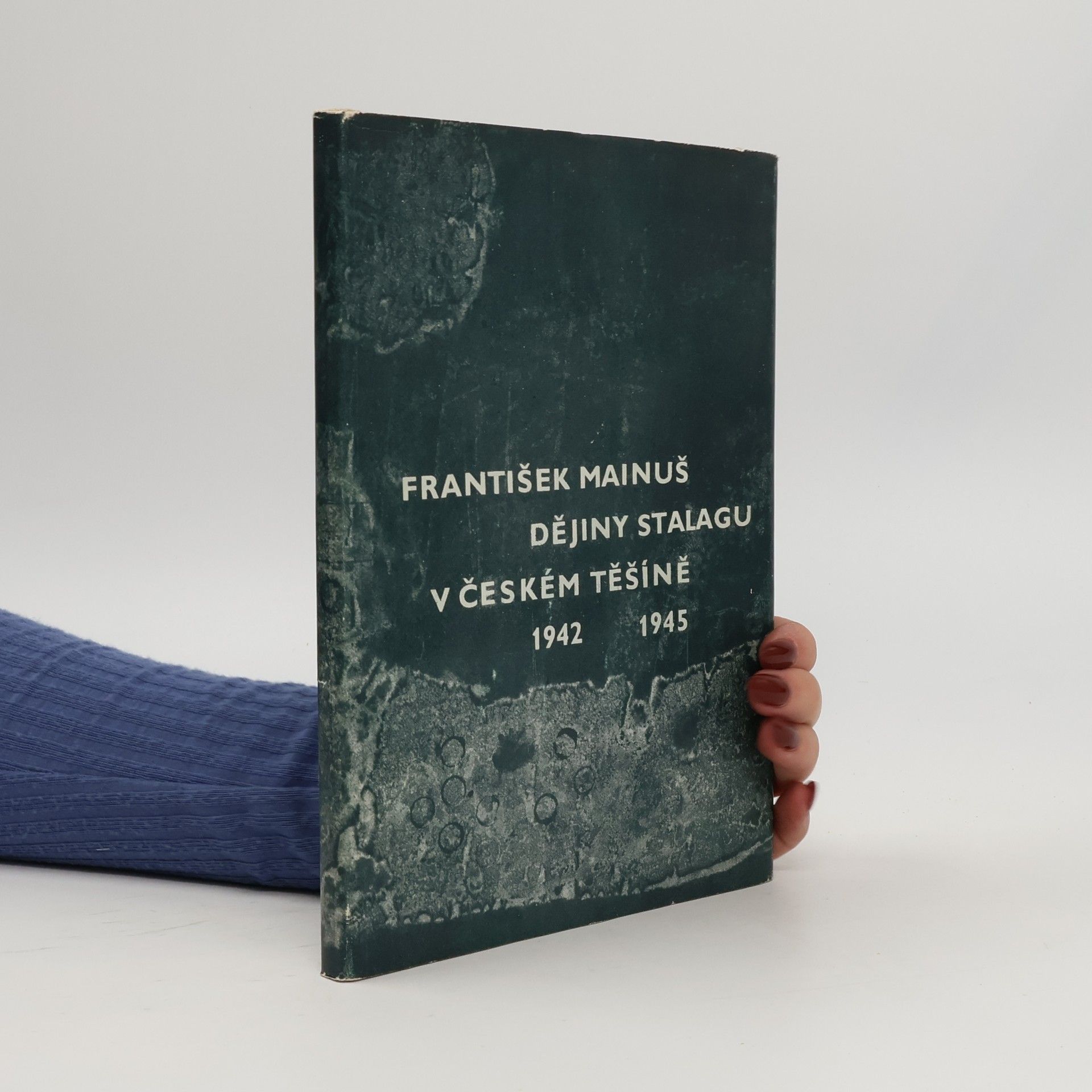 František Mainuš Dějiny stalagu v Českém Těšíně 1941-1945