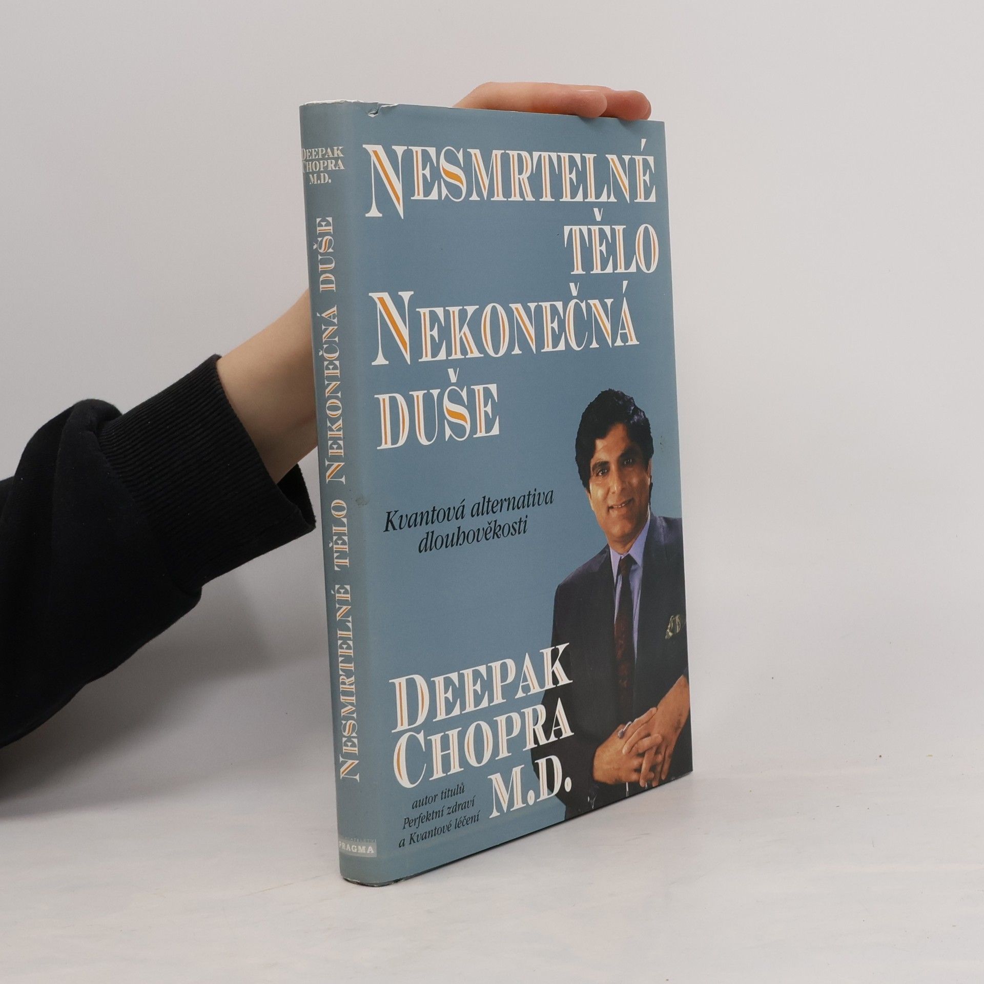 Deepak Chopra Nesmrtelné tělo, nekonečná duše : kvantová alternativa dlouhověkosti