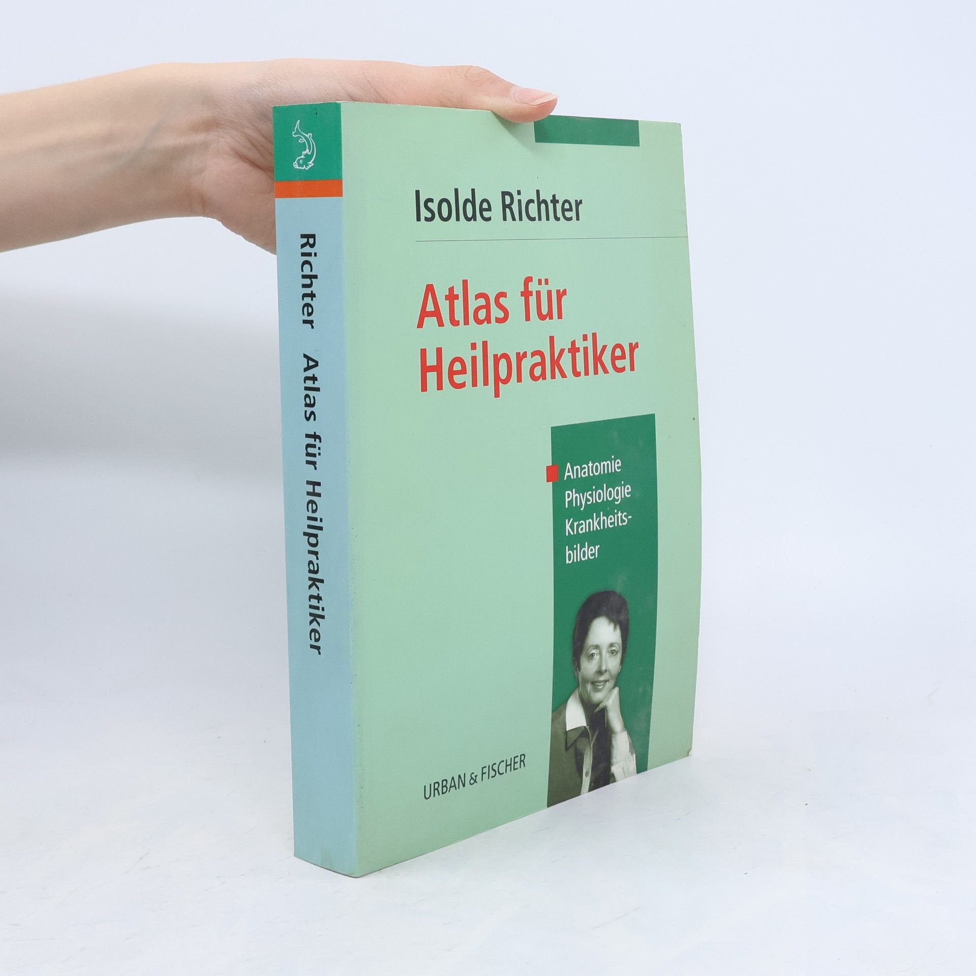 Isolde Richter Atlas für Heilpraktiker. Anatomie, Physiologie, Krankheitsbilder.