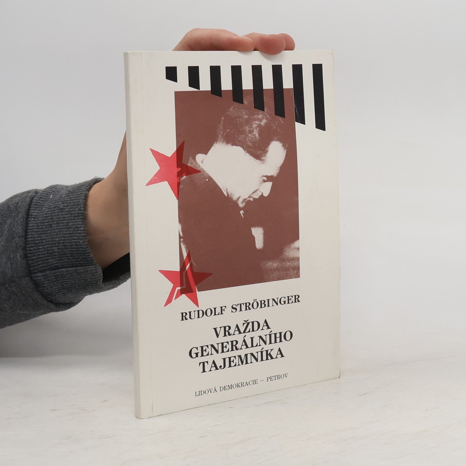 Rudolf Ströbinger Vražda generálního tajemníka : poslední Stalinův exemplární proces : soud s Rudolfem Slánským