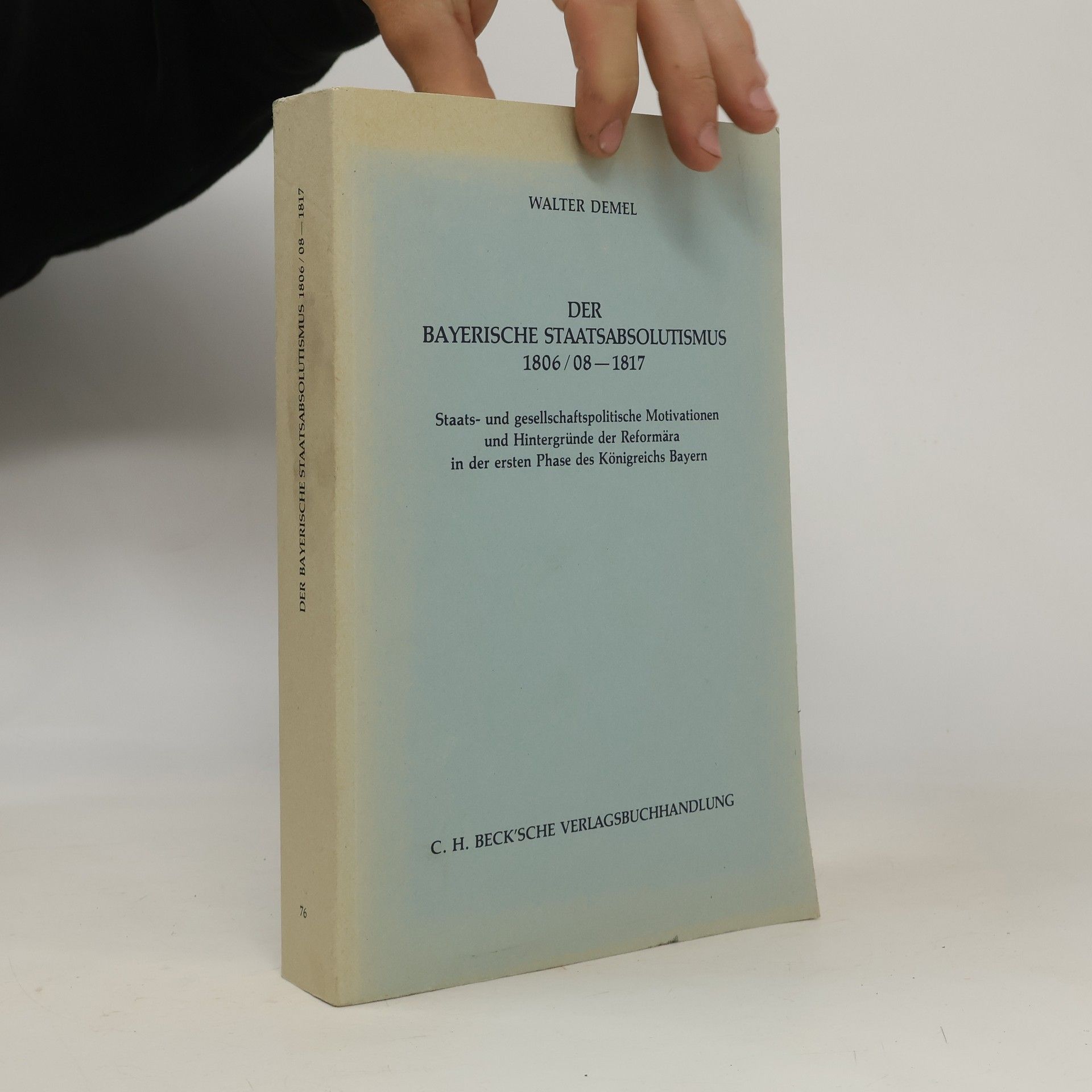 Walter Demel Der bayerische Staatsabsolutismus 1806, 08 - 1817