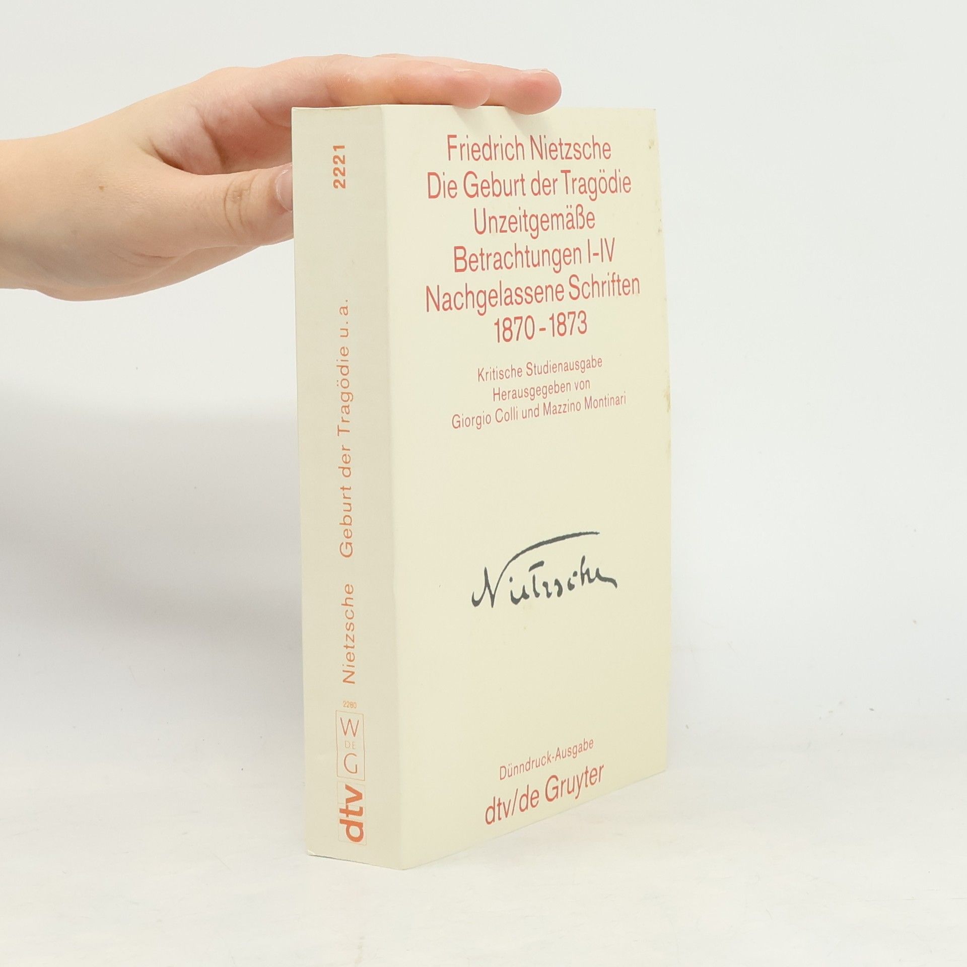 Friedrich Nietzsche Die Geburt der Trägodie. Unzeitgemäße Betrachtungen I-IV. Nachgelassene Schriften 1870-1873