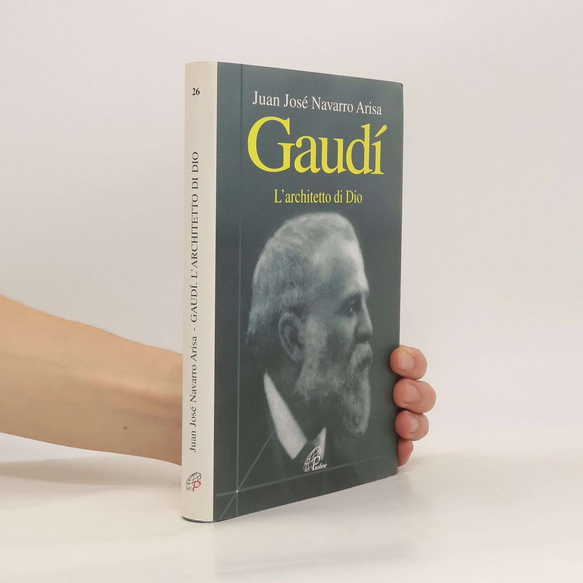 Juan José Navarro Arisa Gaudí. L'architetto di Dio