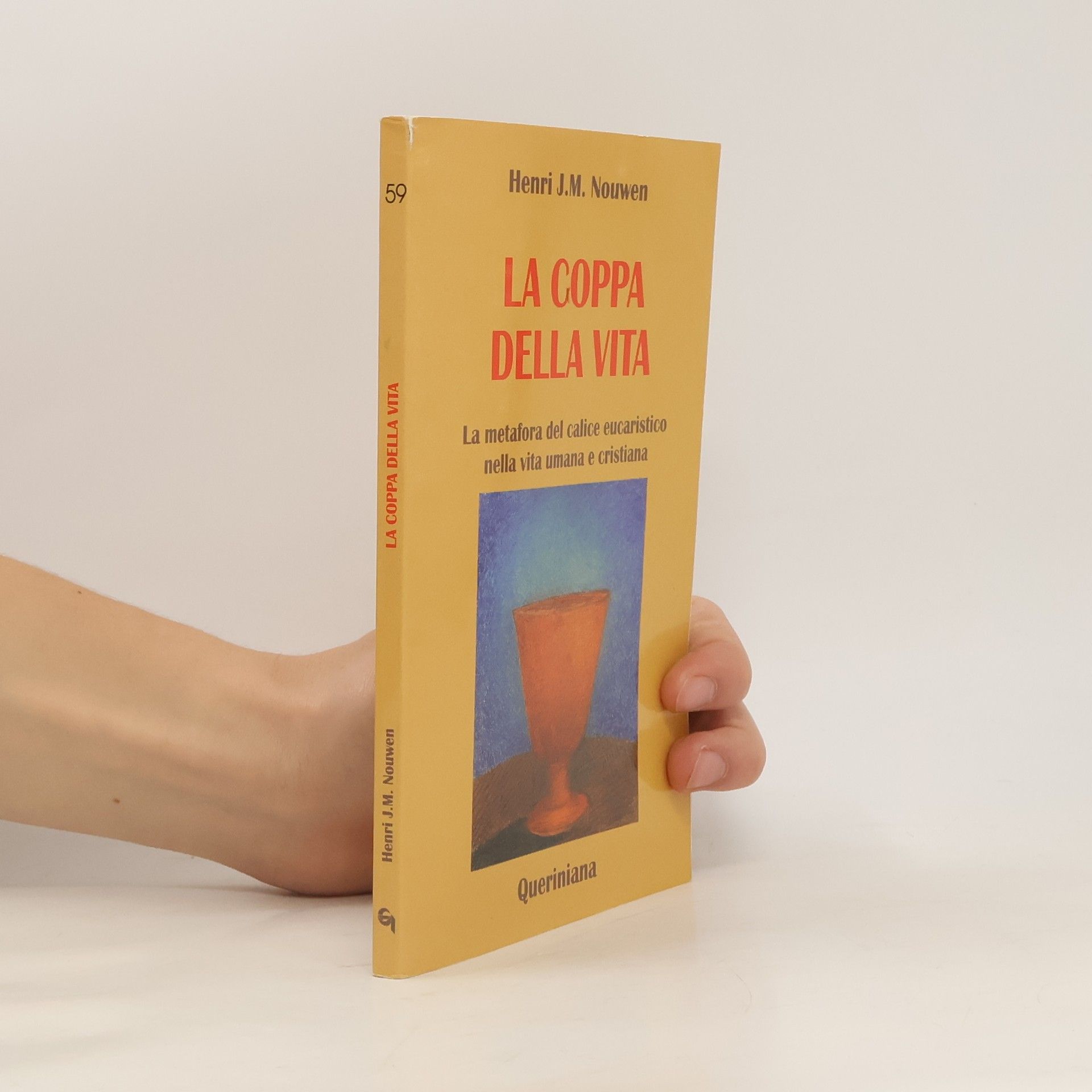 Henri J. M. Nouwen La coppa della vita. La metafora del calice eucaristico nella vita umana e cristiana