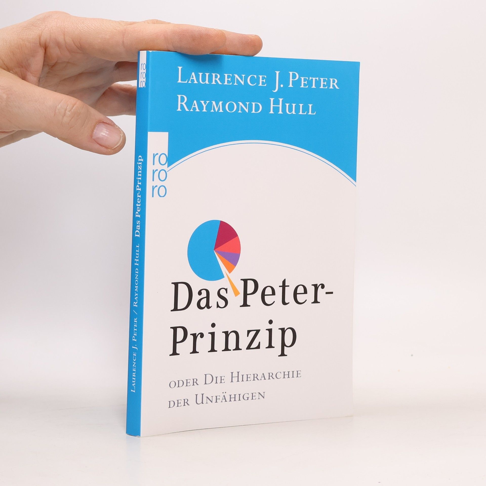Laurence J. Peter Das Peter-Prinzip oder die Hierarchie der Unfähigen