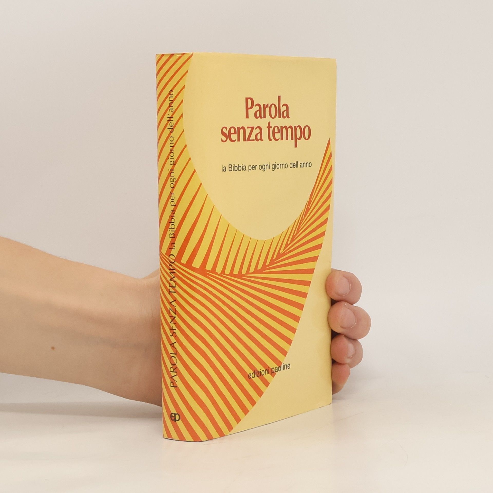 N. Bonaldo La parola e le parole - 1: Parola senza tempo. La Bibbia per ogni giorno dell'anno