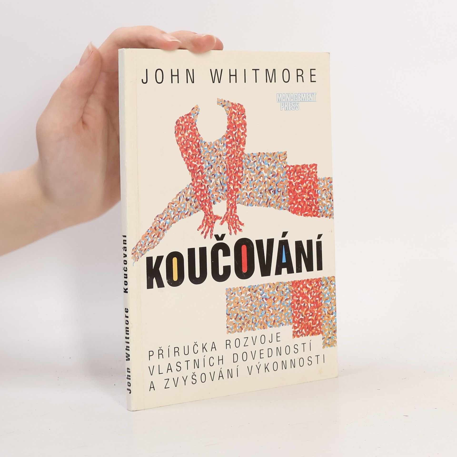 John Whitmore Koučování : Příručka rozvoje vlastních dovedností a zvyšování výkonnosti