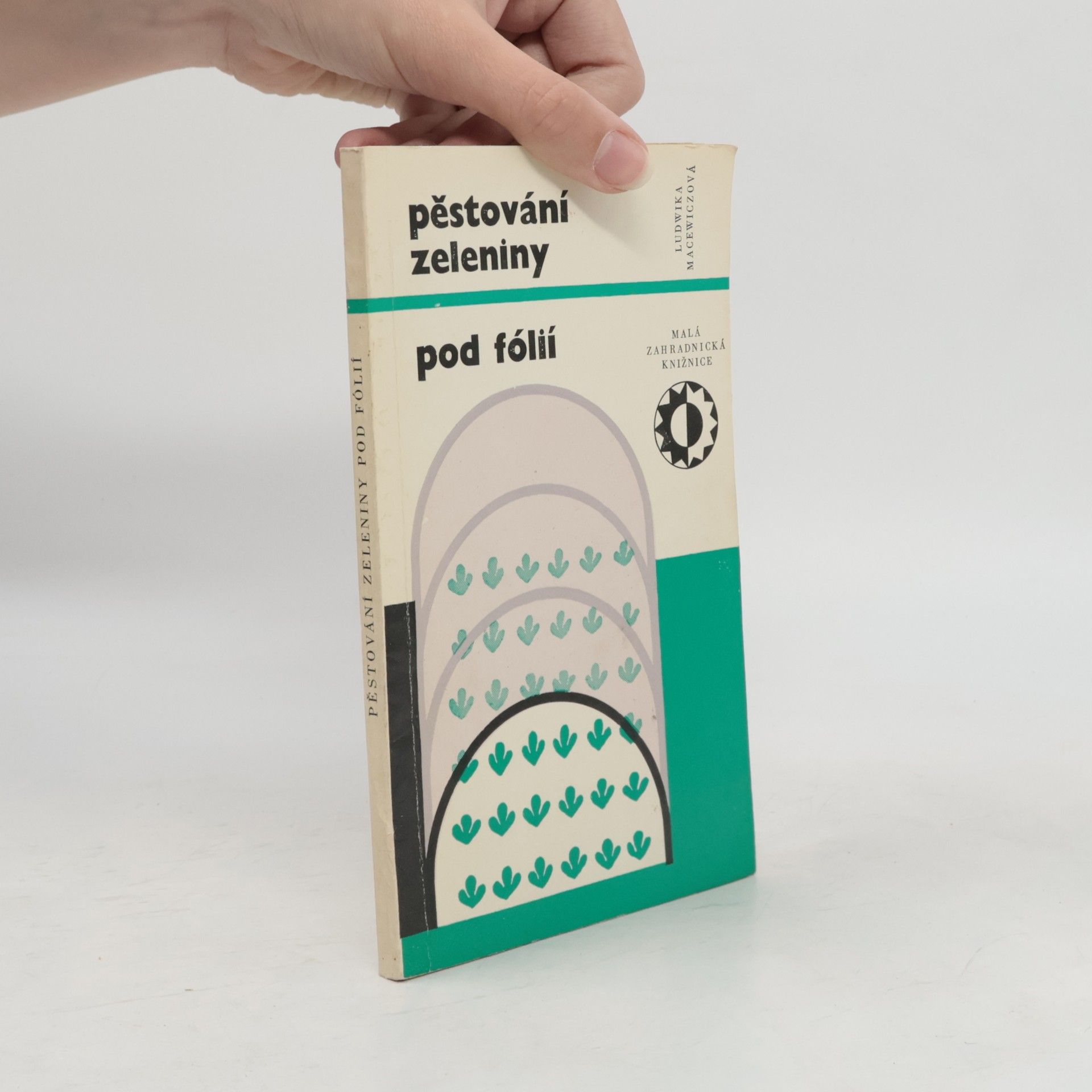 Ludwika Macewiczová Pěstování zeleniny pod fólií