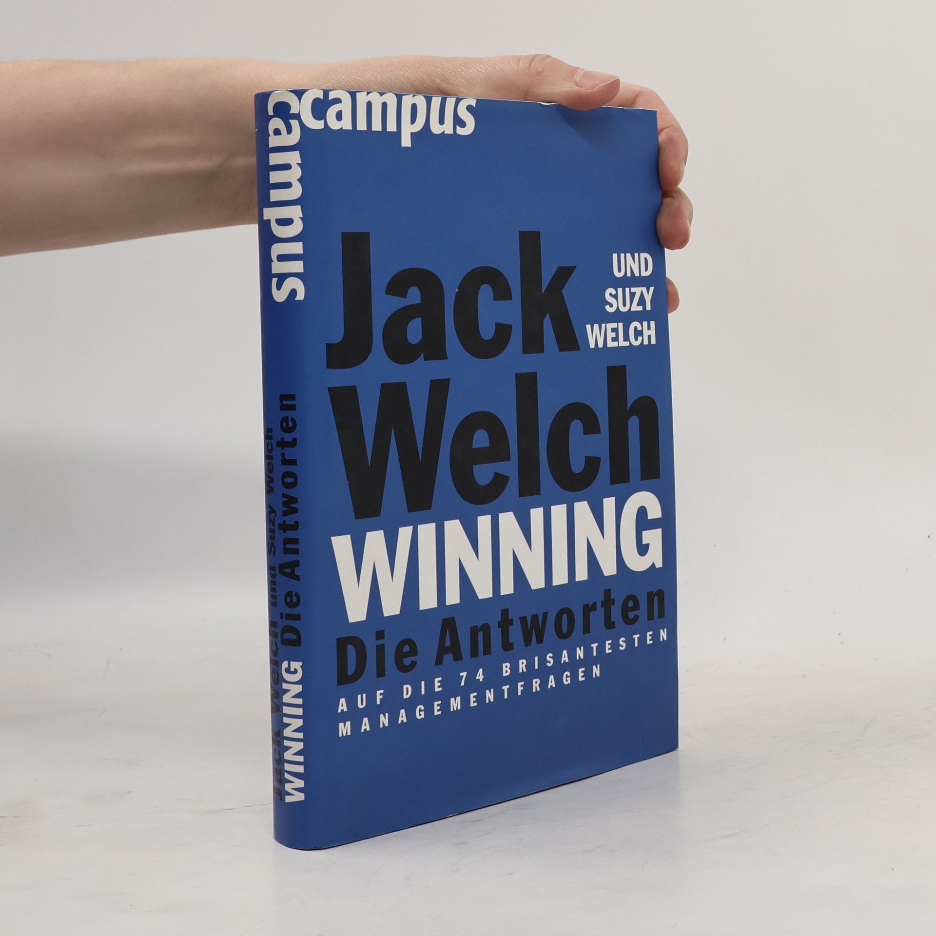 Jack Welch Winning - die Antworten ... auf die 74 brisantesten Managementfragen