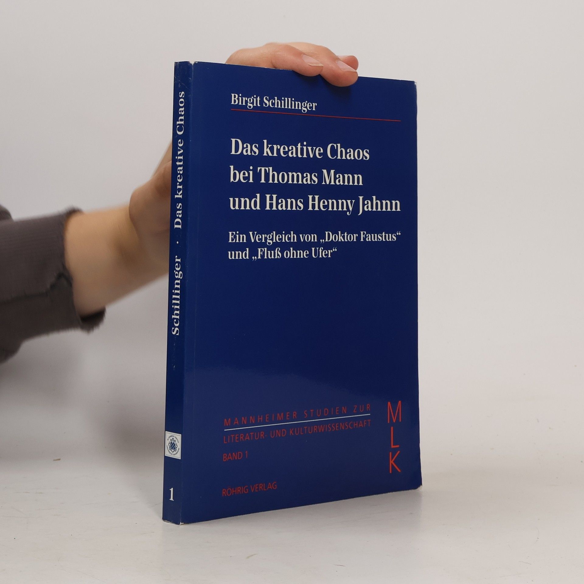 Birgit Schillinger Mannheimer Studien zur Literatur- und Kulturwissenschaft - 1: Das kreative Chaos bei Thomas Mann und Hans Henny Jahnn