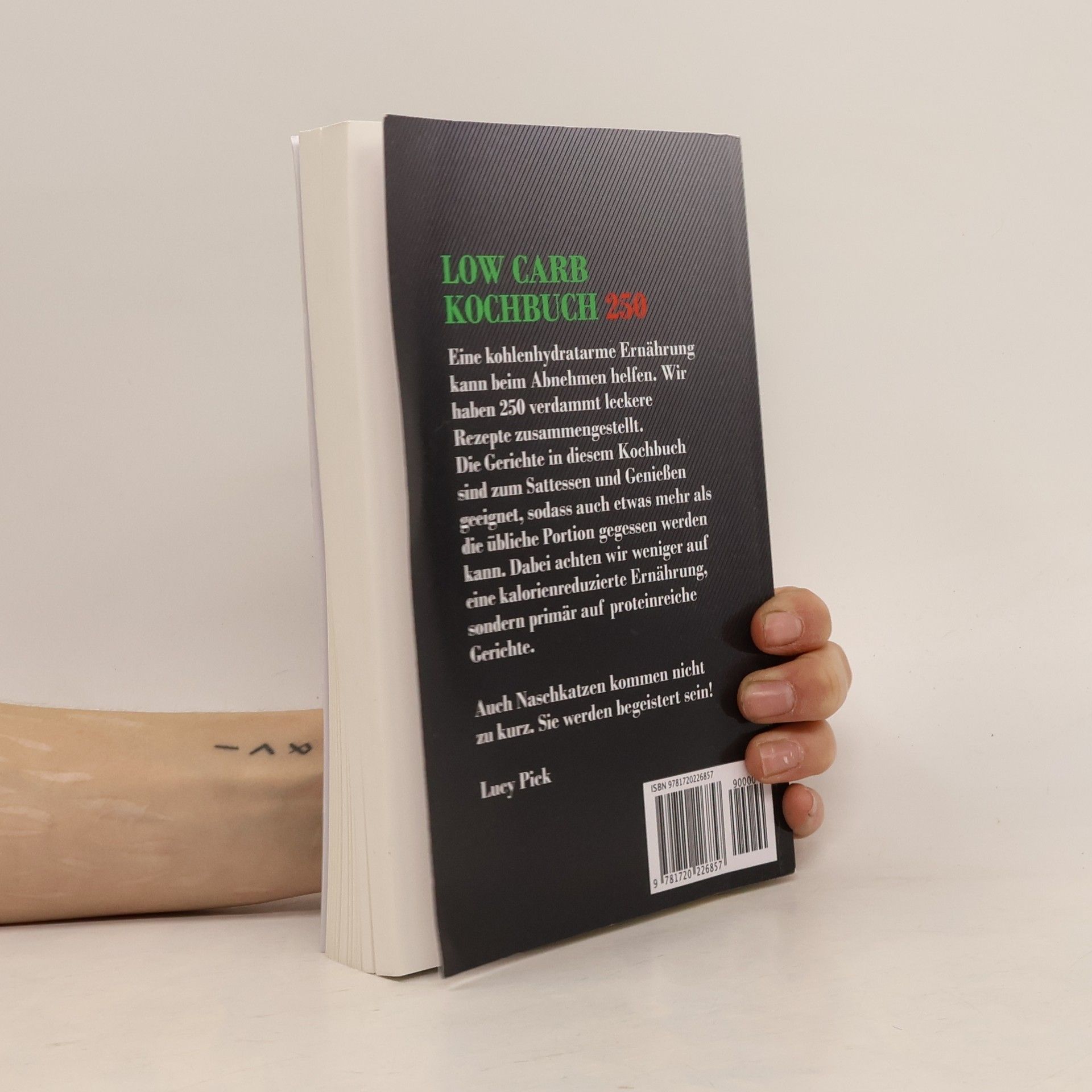 Lucy Pick Low Carb Kochbuch 250 Rezepte Zum Gewicht Verlieren, Mit Leckeren Low Carb Gerichten Zur Gesunden Gewichtsabnahme. Rezepte Ohne Kohlenhydrate Für Frühstück, Mittagessen, Abendessen und Desserts