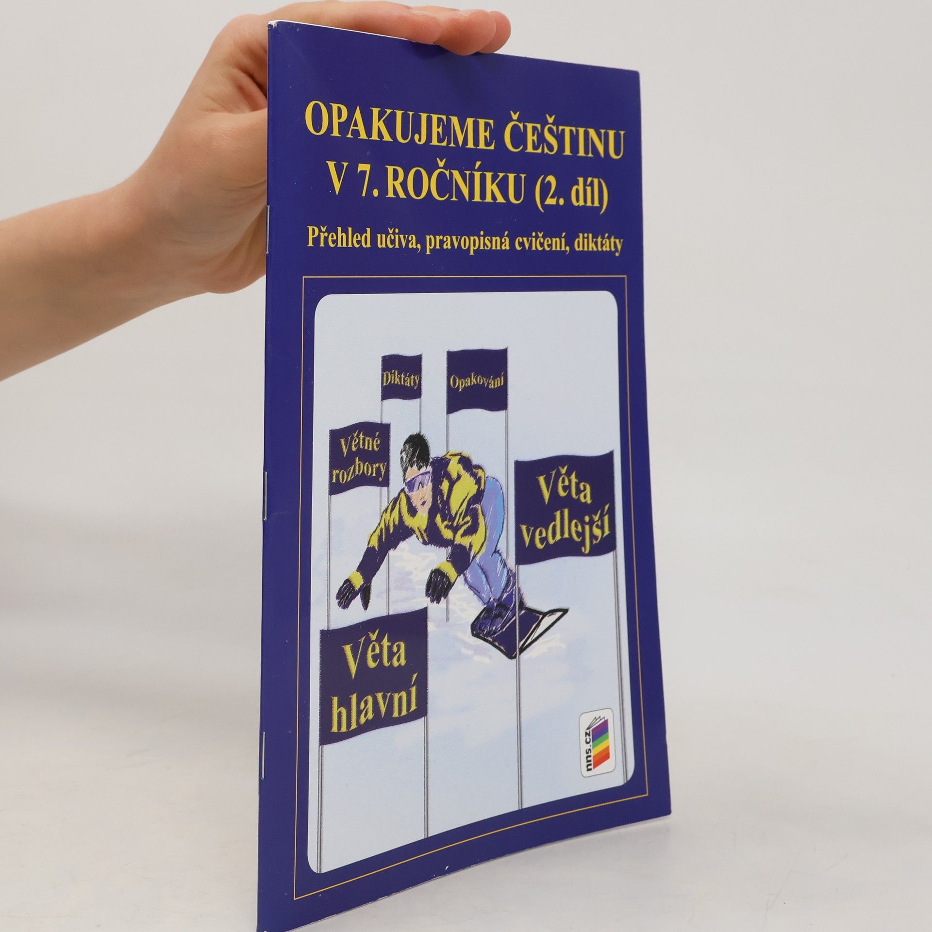 Jaromíra Kvačková Opakujeme češtinu v 7. ročníku : přehled učiva, pravopisná cvičení, diktáty (2. díl)