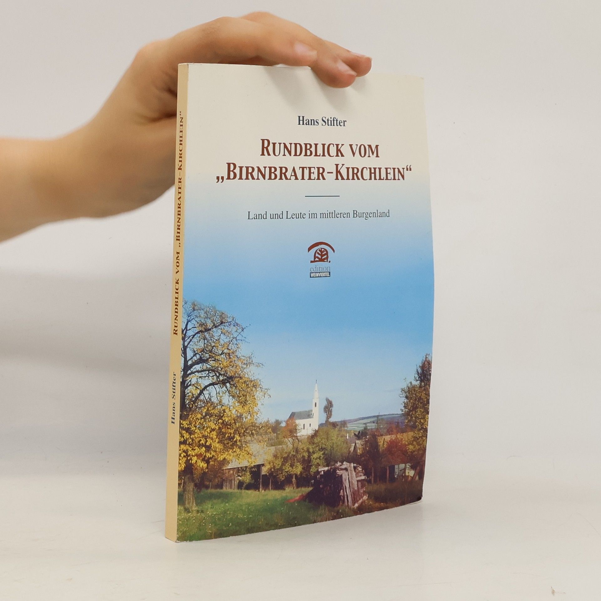 Hans Stifter Lokalgeschichte: Rundblick vom "Birnbrater-Kirchlein"