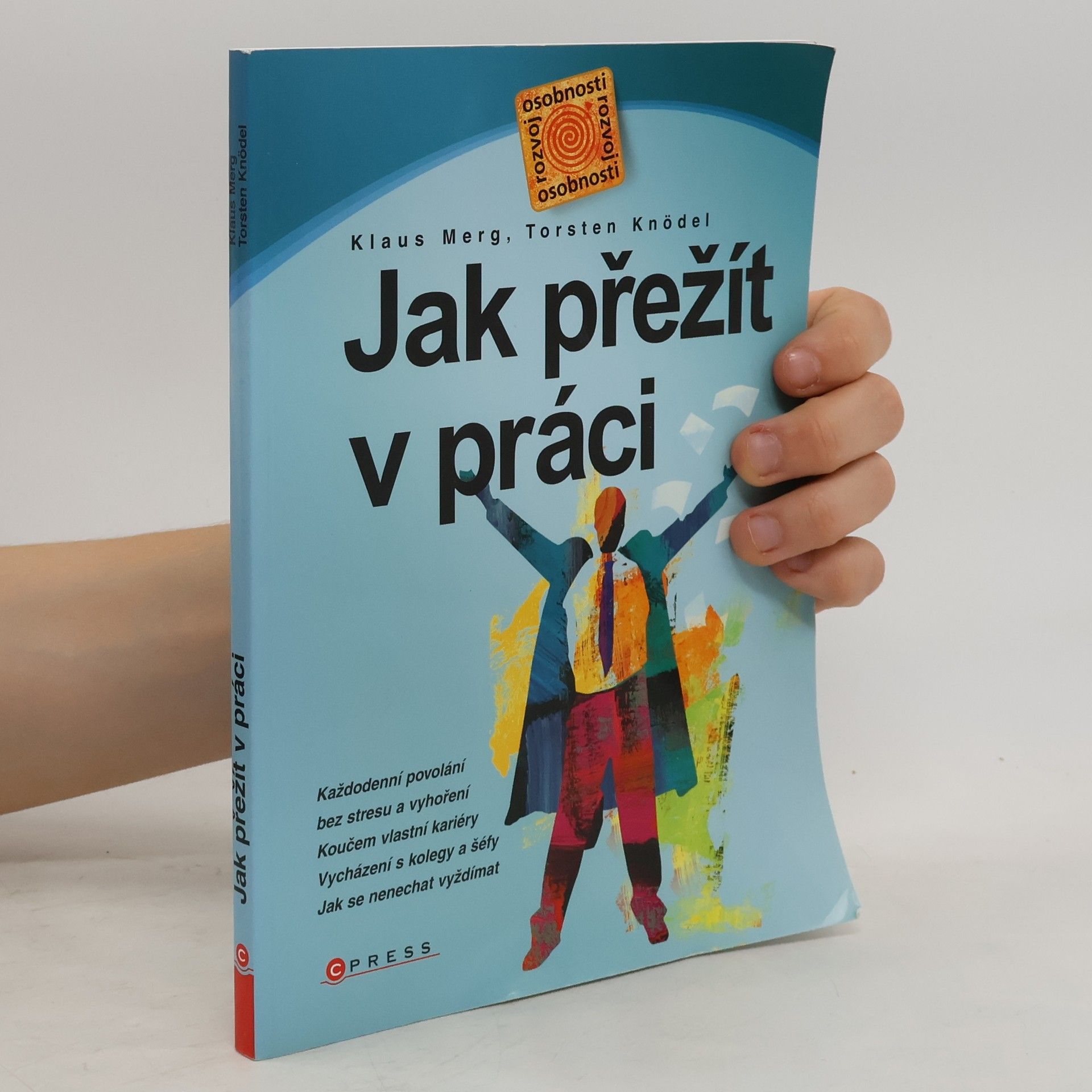 Torsten Knödler Jak přežít v práci. Každodenní povolání bez stresu a vyhoření
