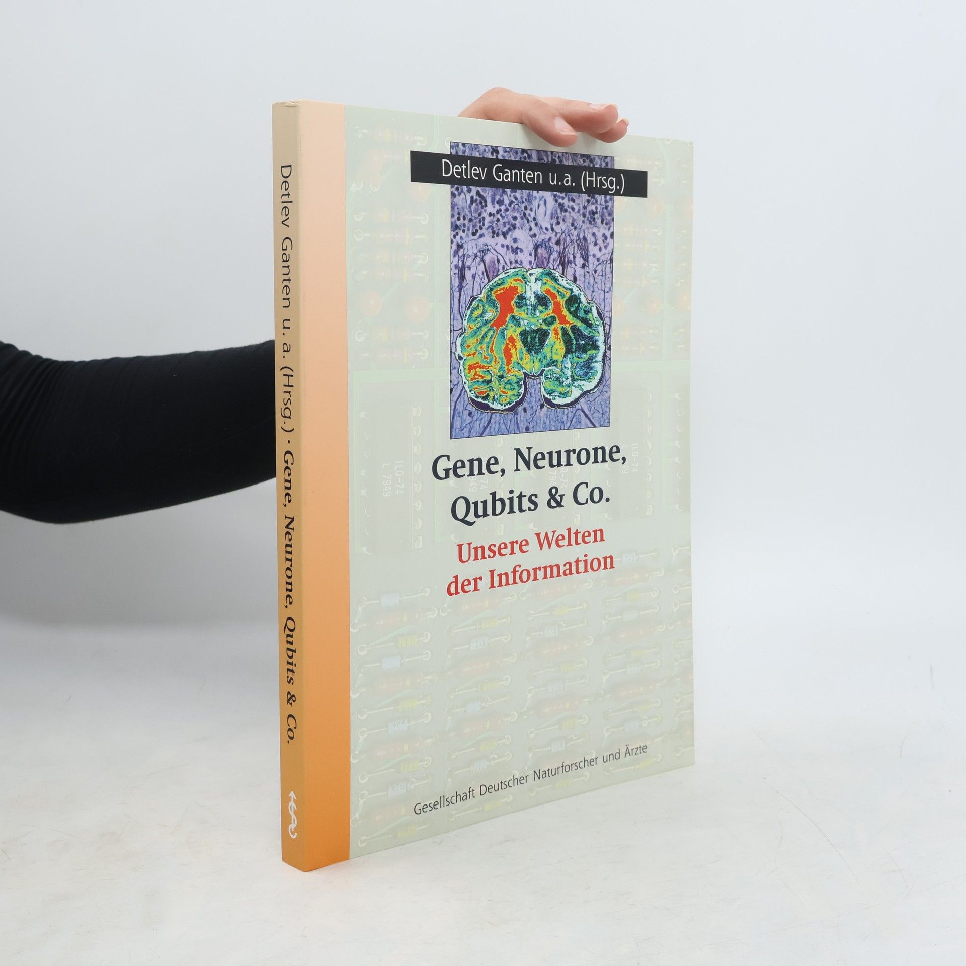 Detlev Ganten Gene, Neurone, Qubits & Co. - unsere Welten der Information