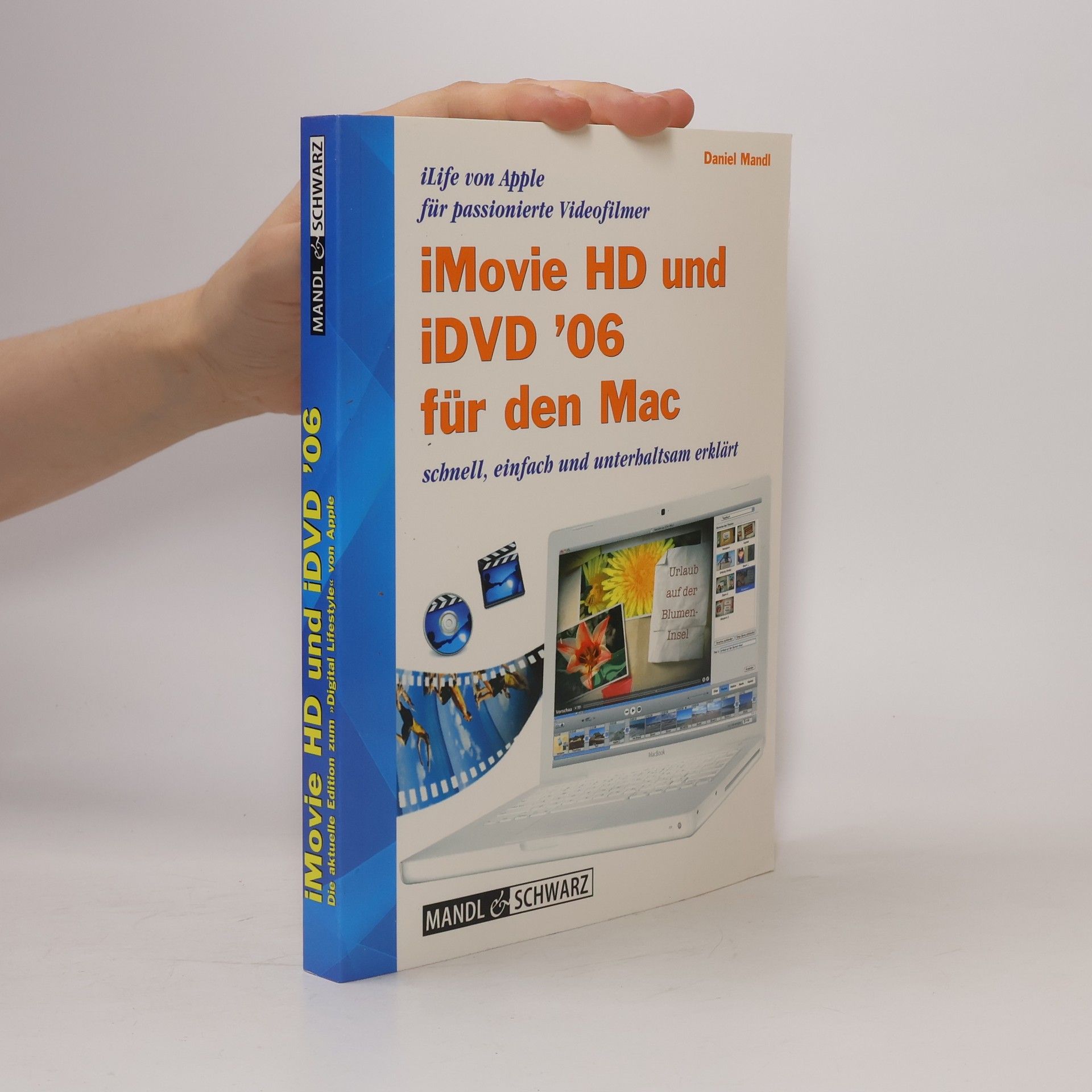 Michael Schwarz iLife von Apple: iMovie HD '06 und iDVD '06 für den Mac
