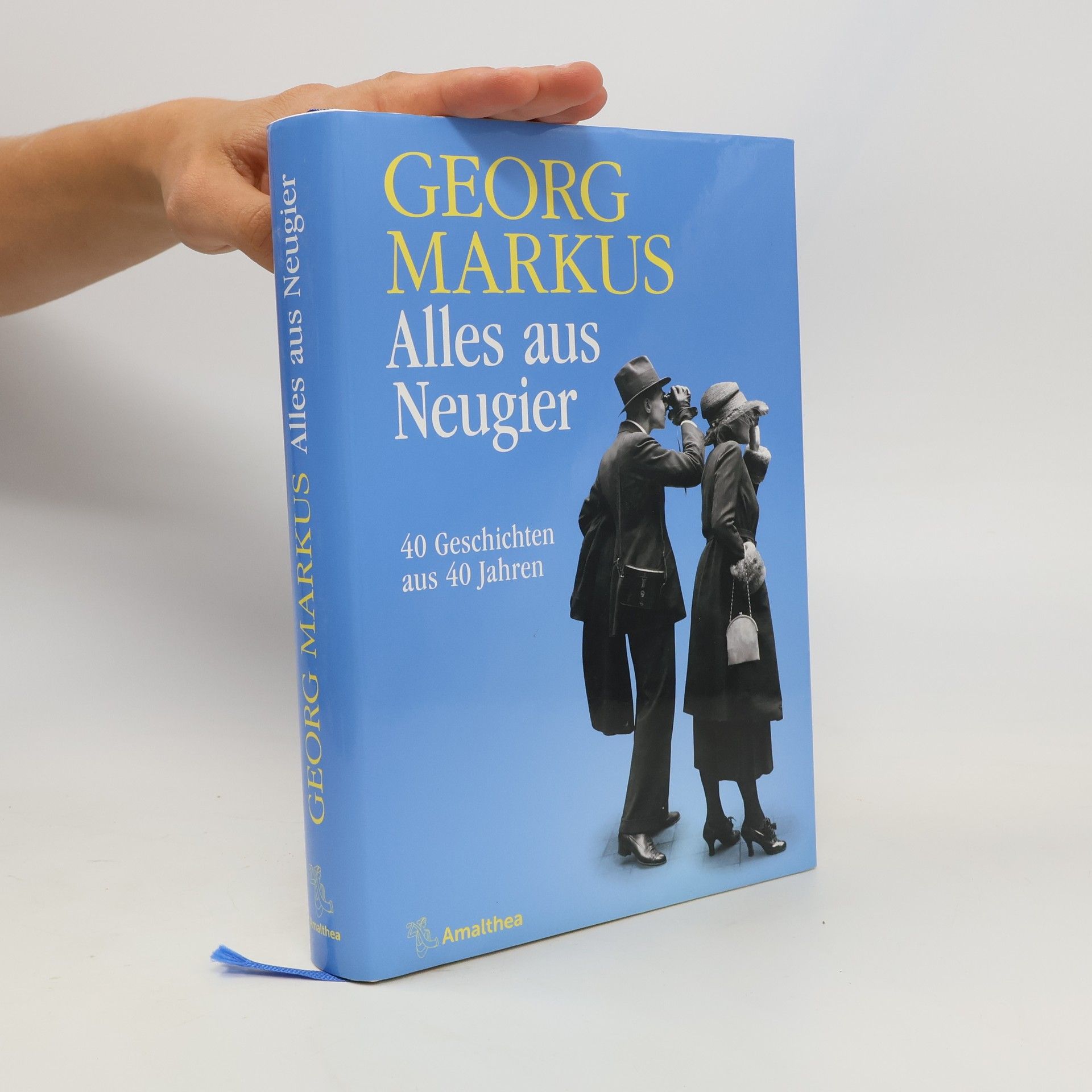 Alles aus Neugier: 40 Geschichten aus 40 Jahren