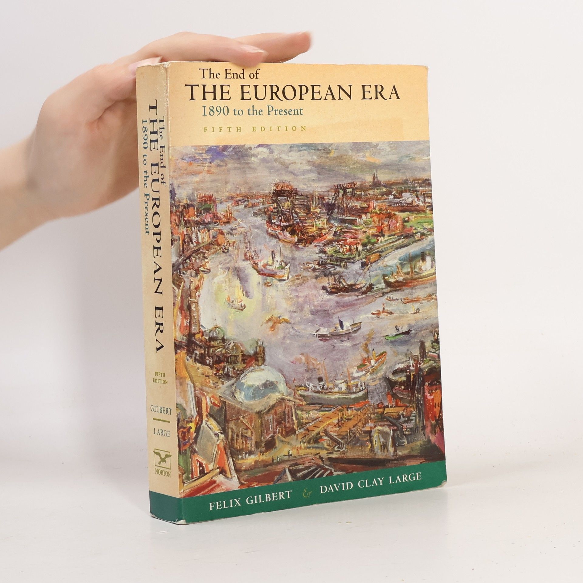 Felix Gilbert The End of the European Era