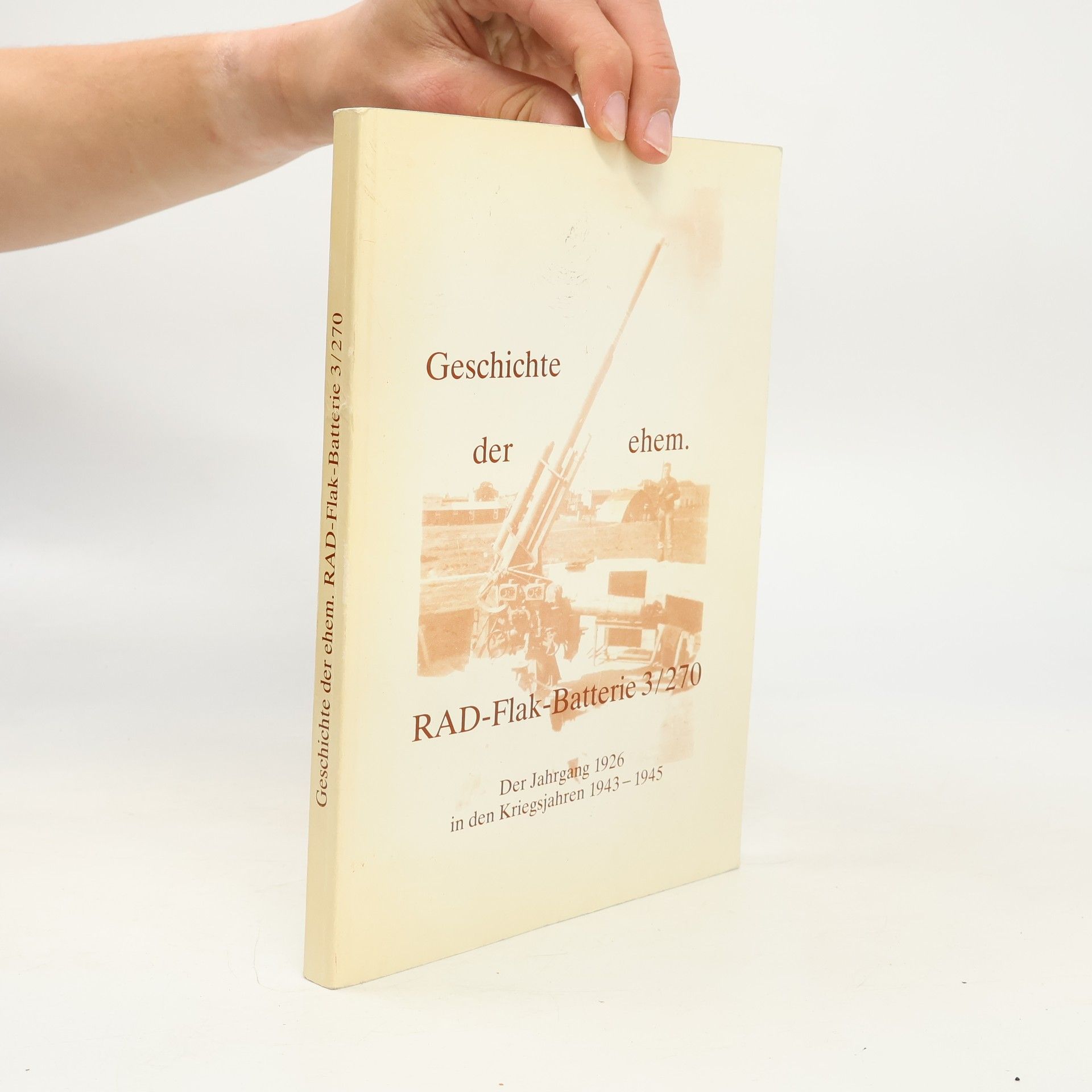 Various authors Geschichte der ehem RAD-Flak-Batterie 3/270