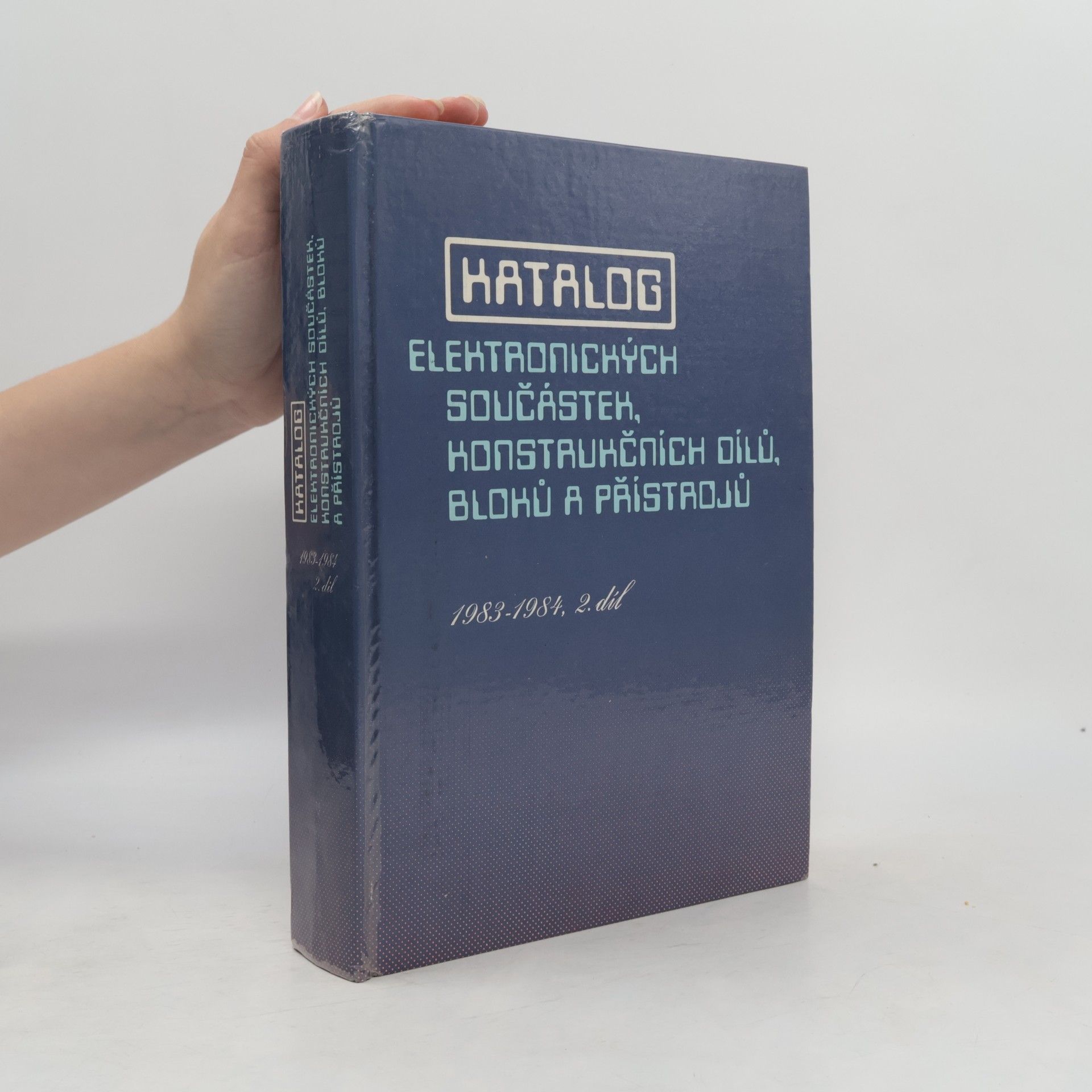 Kolektiv autorů Katalog elektronických součástek, konstručních dílů, bloků a přístrojů 2
