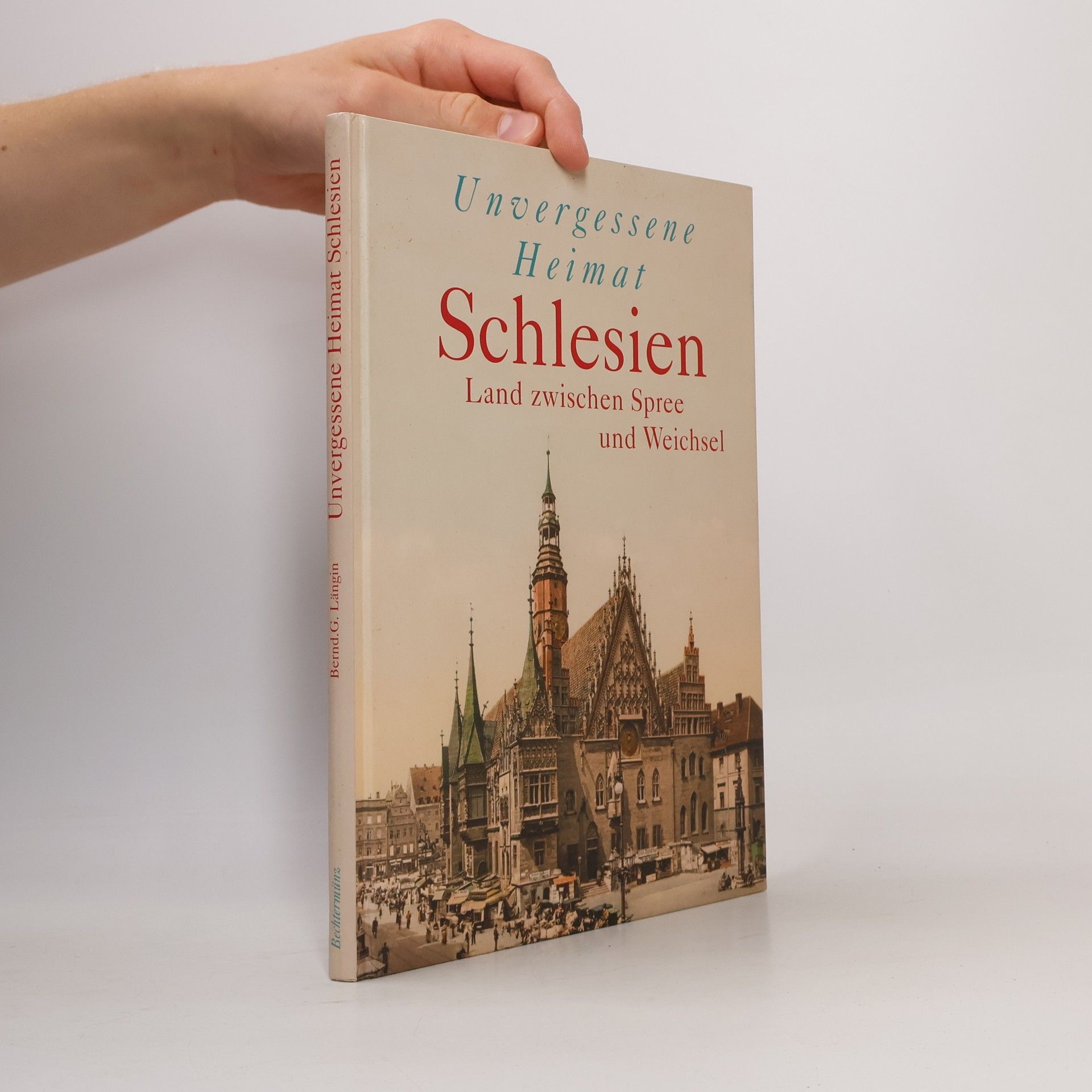 Bernd G. Längin Unvergessene Heimat Schlesien