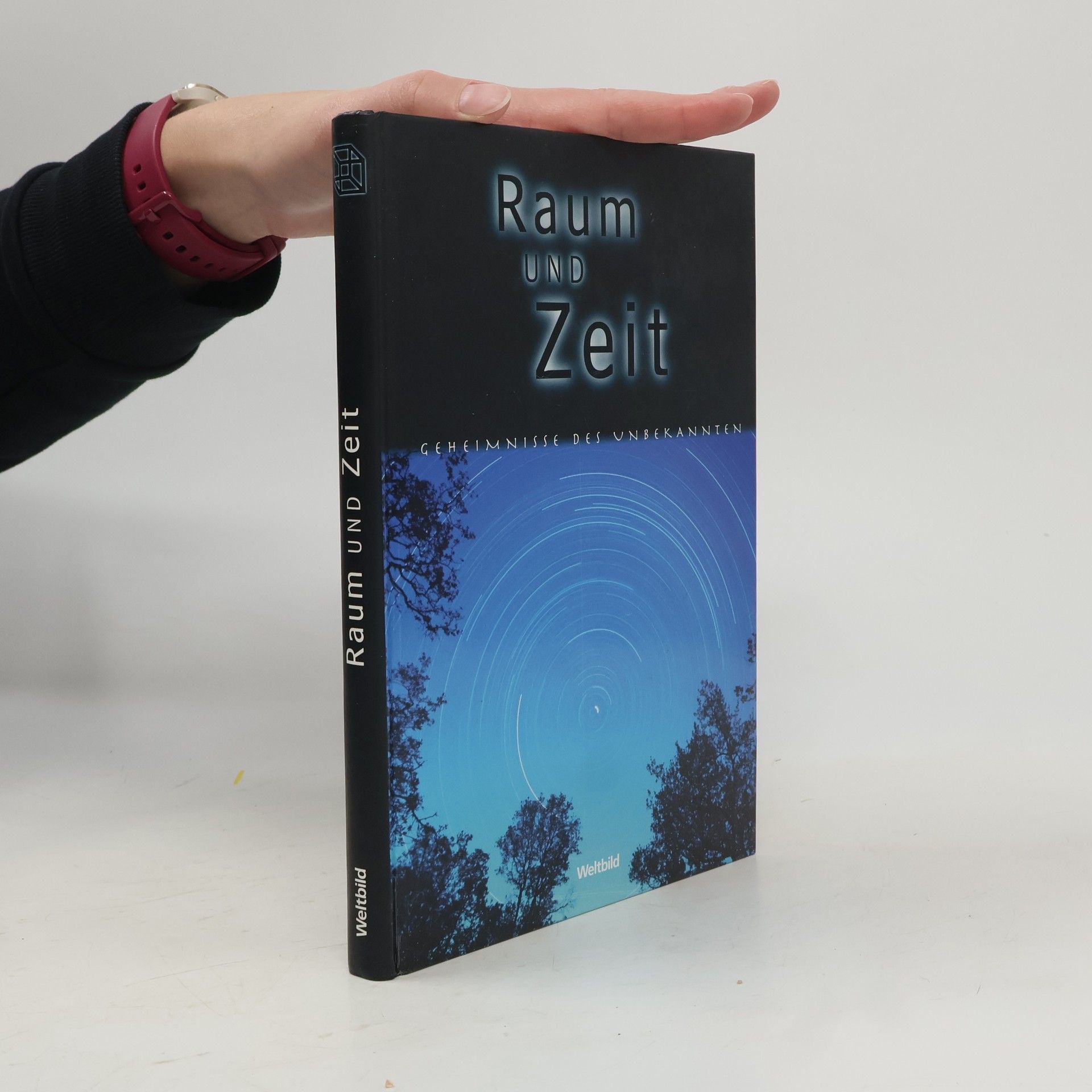 Autorenkollektiv Raum und Zeit. Geheimnisse des Unbekannten