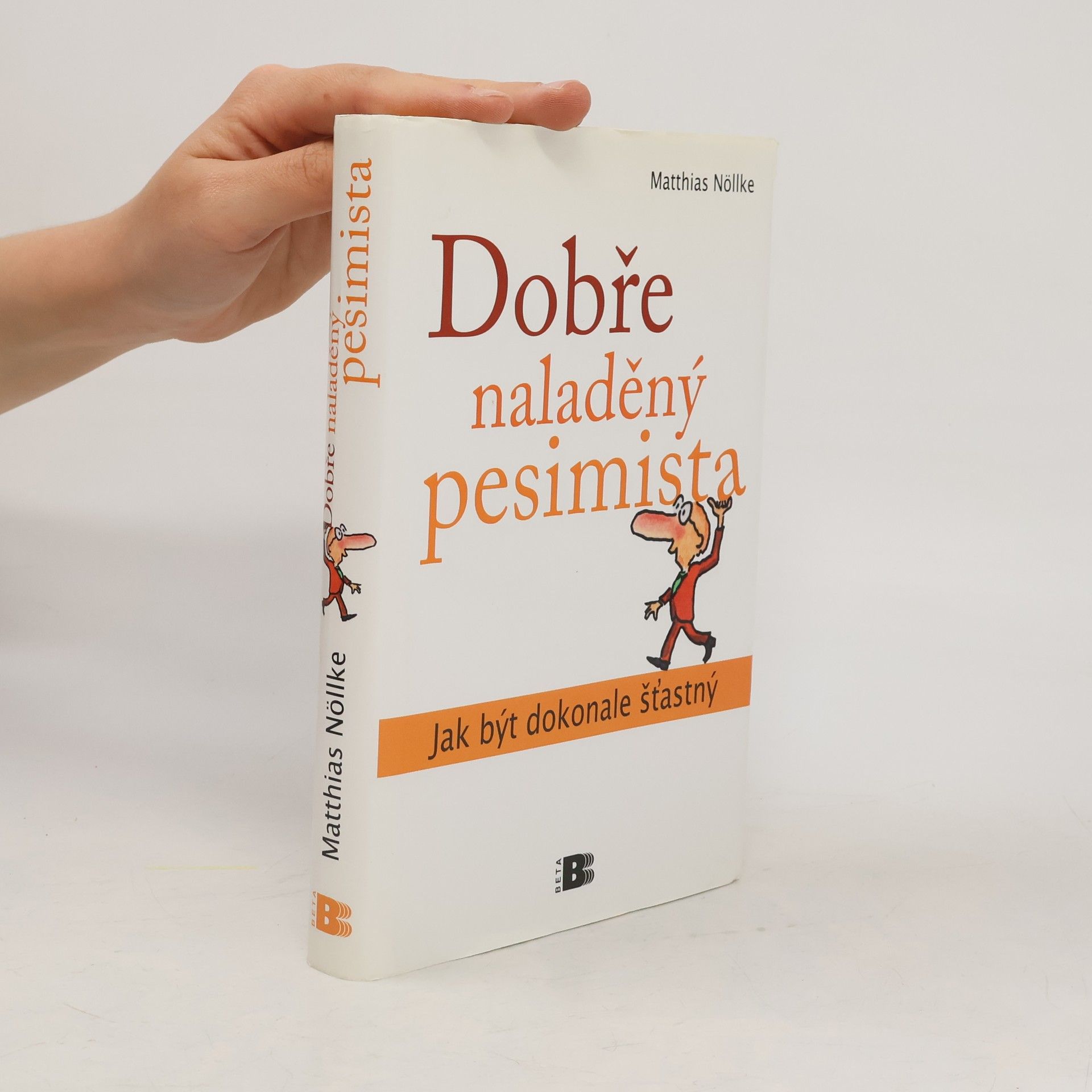Matthias Nöllke Dobře naladěný pesimista: Jak být dokonale šťastný