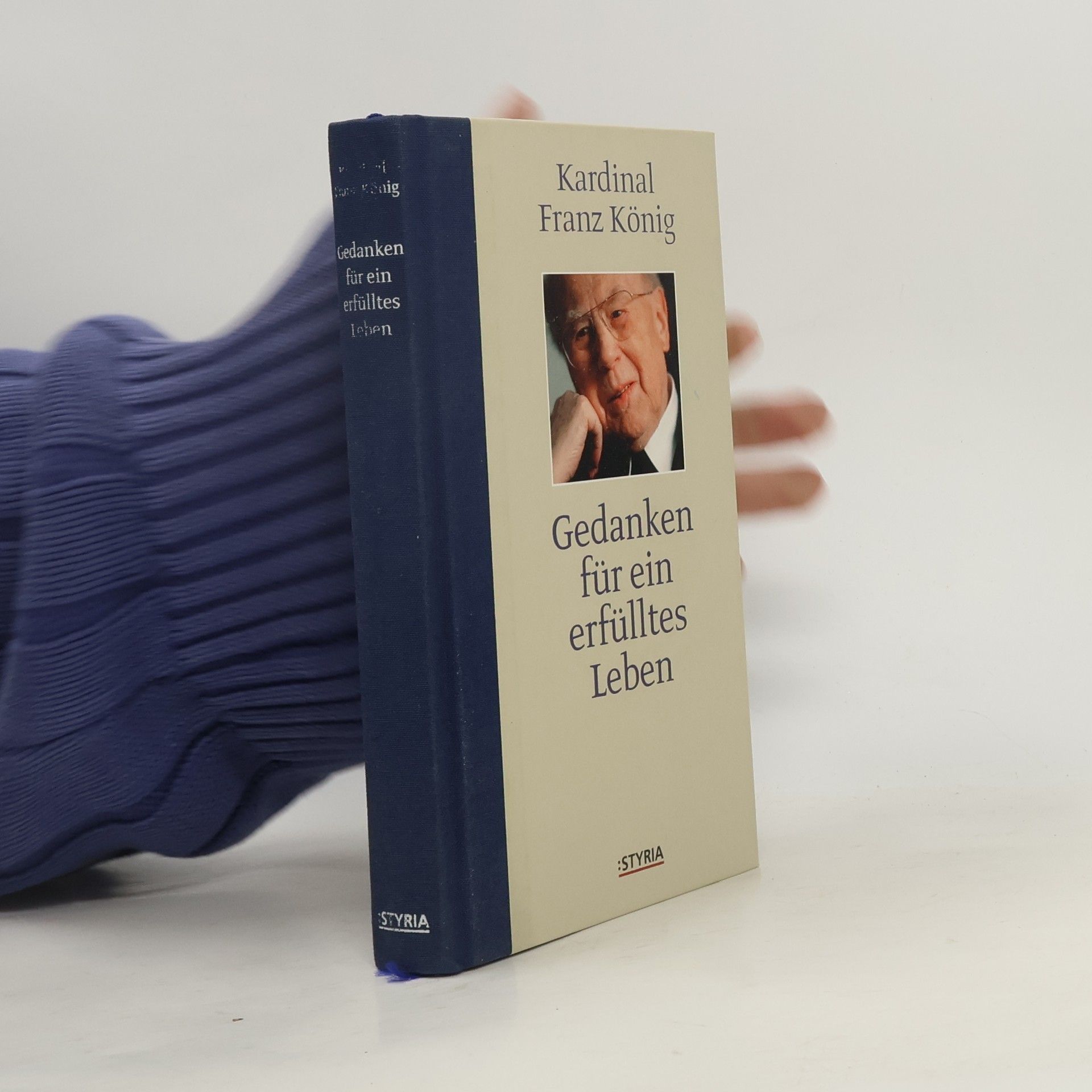 Franz König Gedanken für ein erfülltes Leben