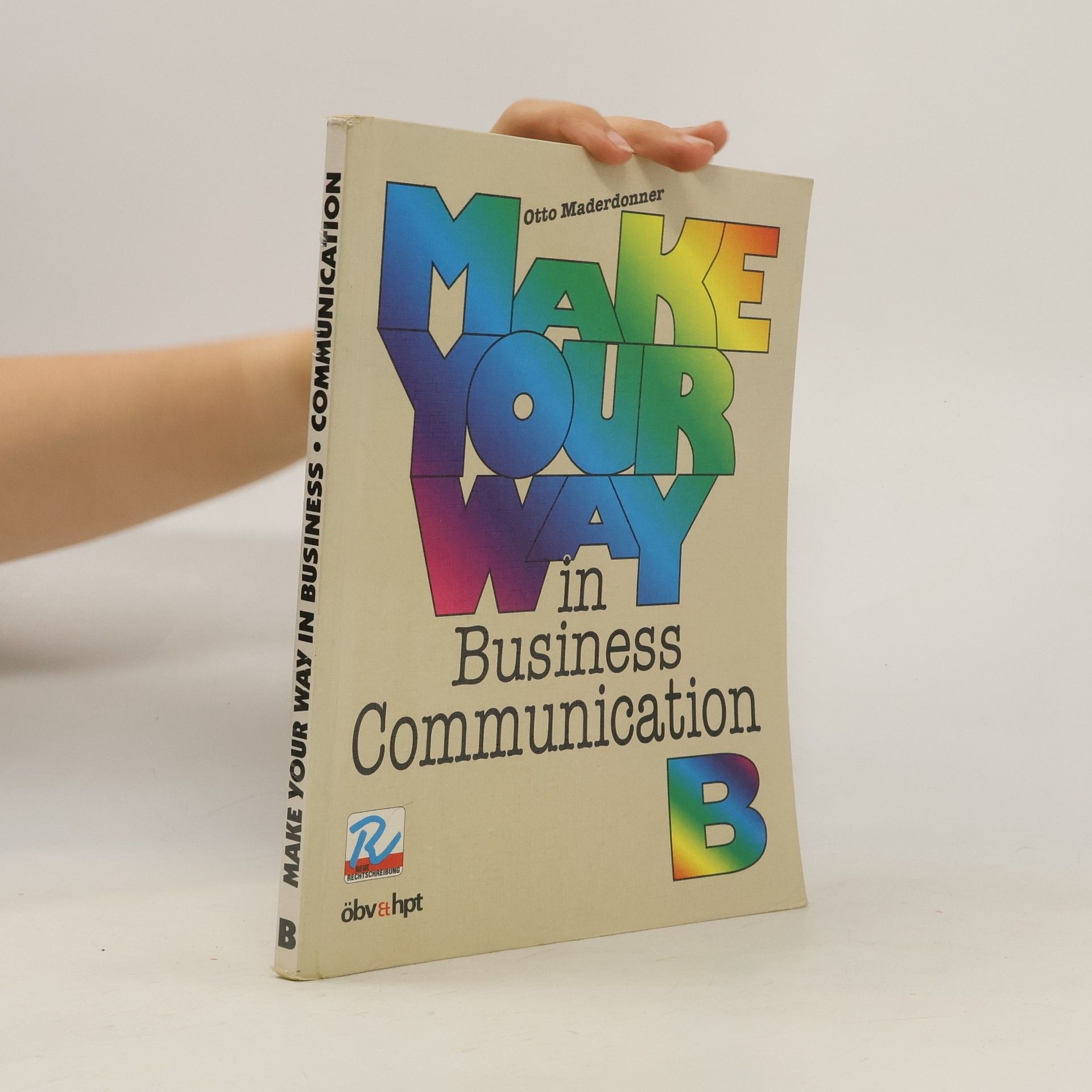 Otto Maderdonner Make Your Way in Business Communication B