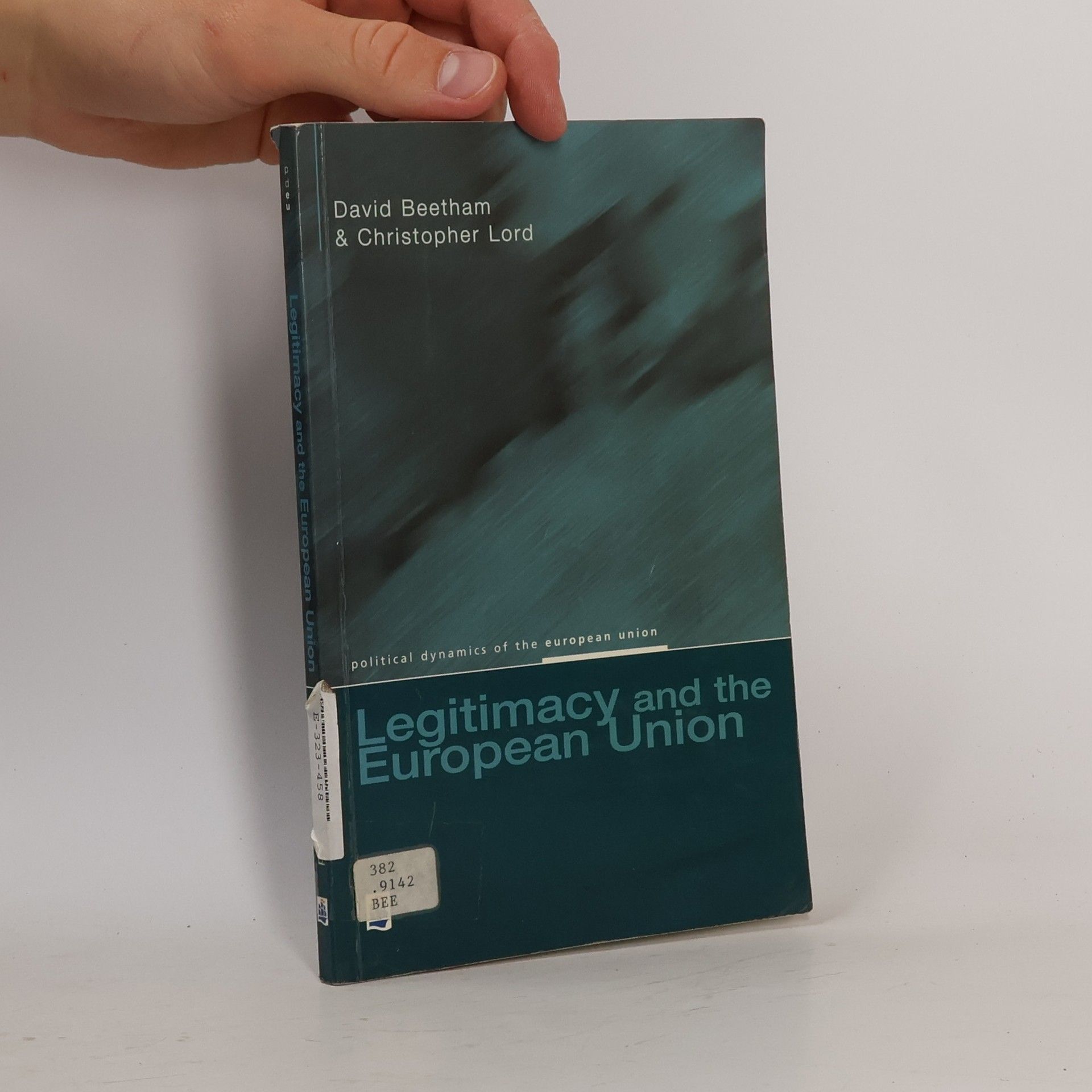 David Beetham Political Dynamics of the European Union: Legitimacy and the European Union