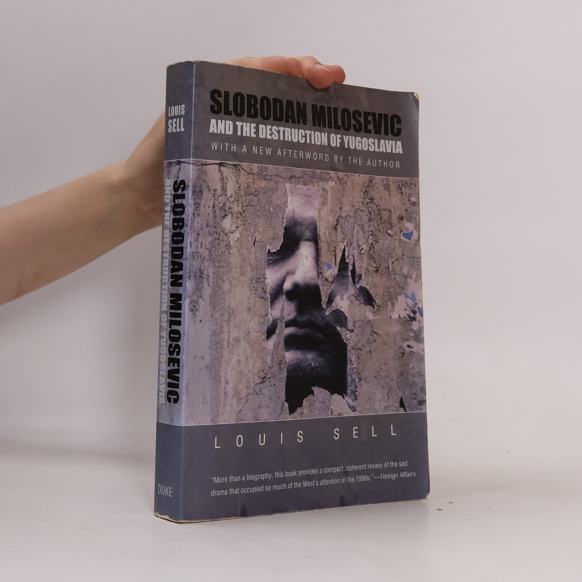 Louisa Sellig Slobodan Milosevic and the Destruction of Yugoslavia: With a New Afterword by the Author