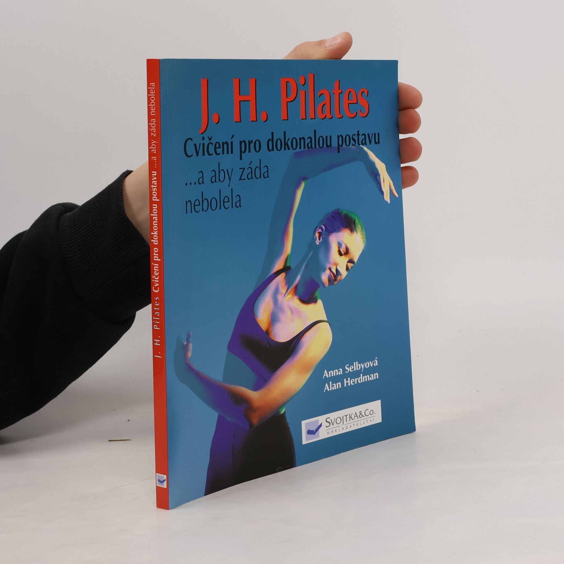 Anna Selby J.H. Pilates - cvičení pro dokonalou postavu ...a aby záda nebolela