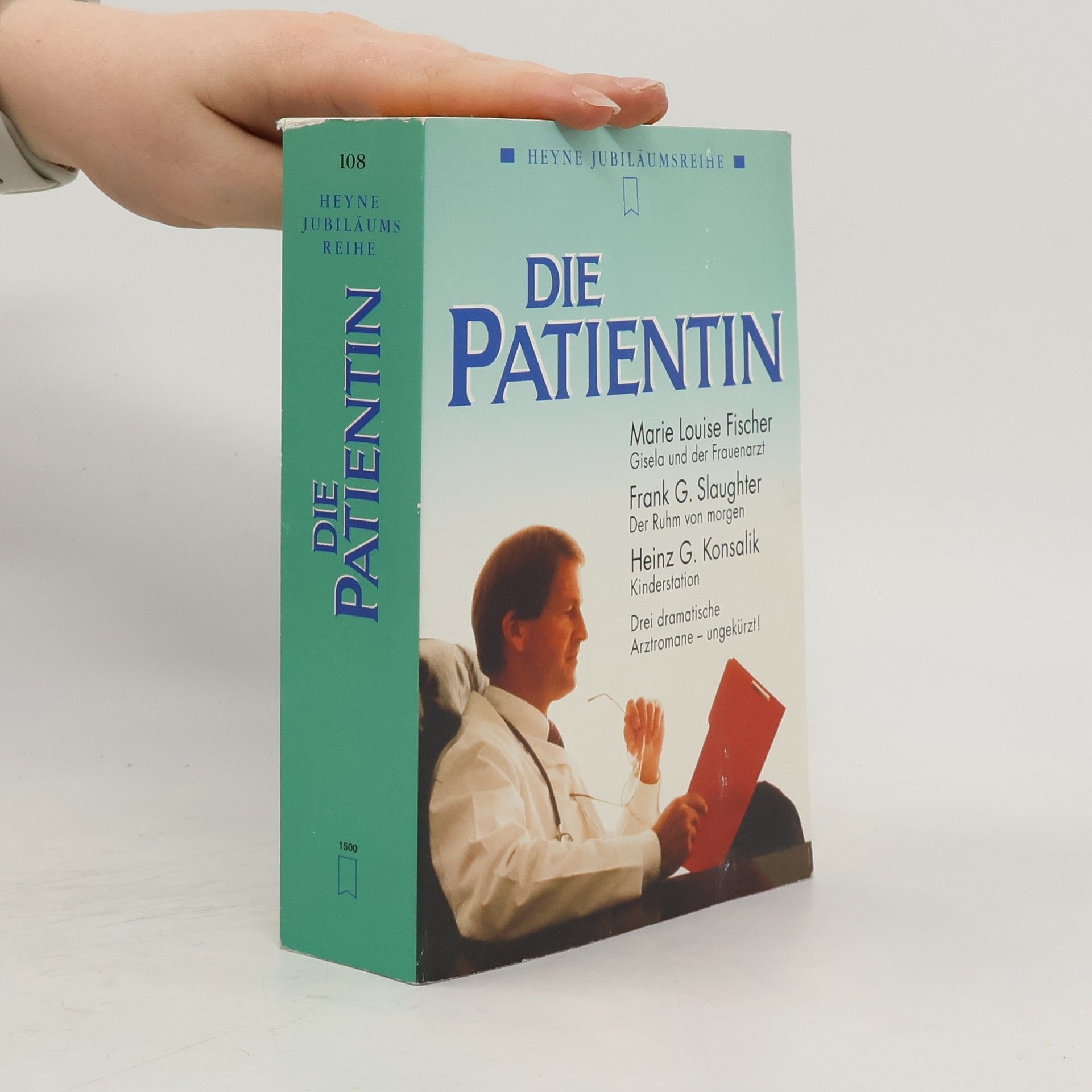 Marie Louise Fischer Die Patientin. Gisela und der Frauenarzt; Der Ruhm von morgen; Kinderstation. Drei dramat. Arztromane, ungek.