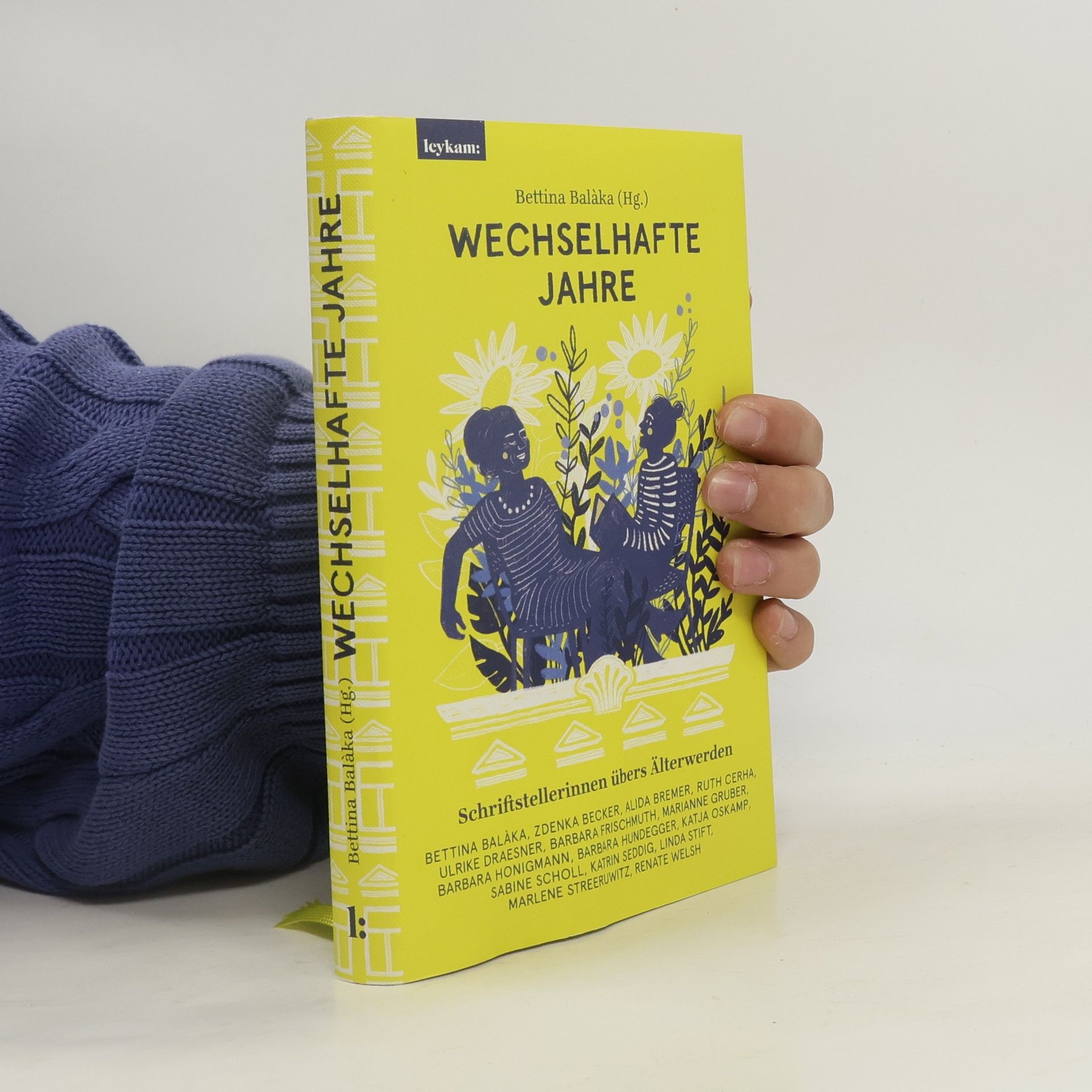 Bettina Balàka Wechselhafte Jahre: Schriftstellerinnen übers Älterwerden