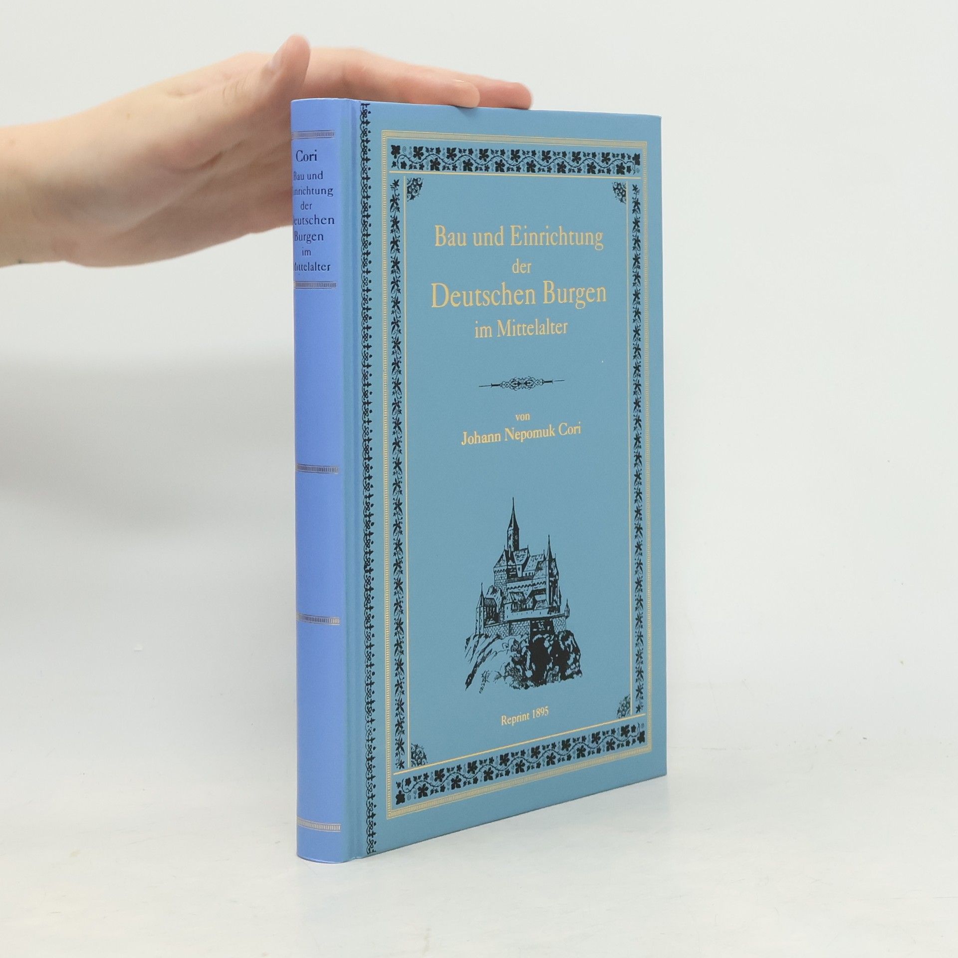 Johann Nepomuk Cori Bau und Einrichtung der Deutschen Burgen im Mittelalter - Reprint 1895