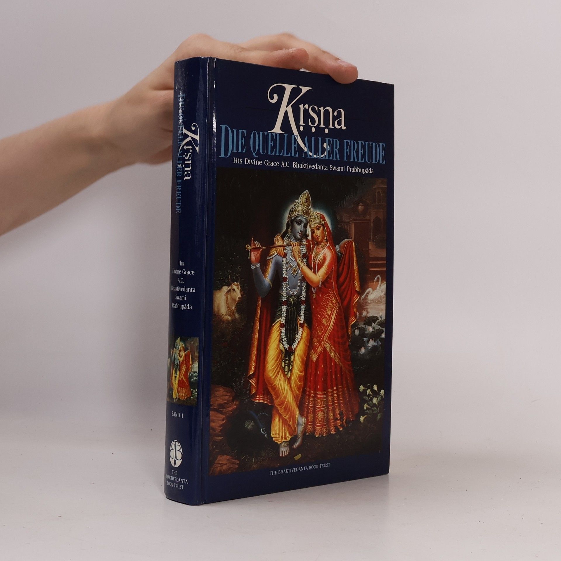 A. C. Bhaktivedanta Swami Prabhupada Krsna. Die quelle aller Freude. Band 1