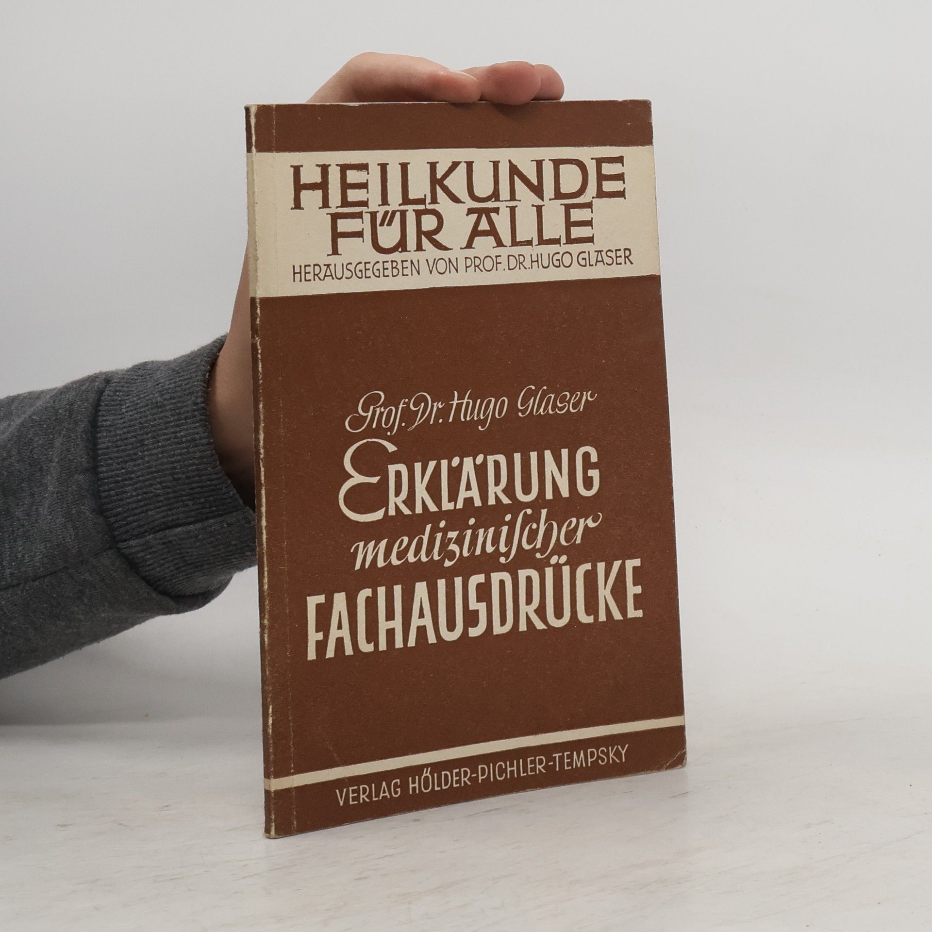 Hugo Glaser Heilkunde für alle Herausgegeben von Prof. Dr. Hugo Glaser. Erklärung medizinischer Fachausdrücke
