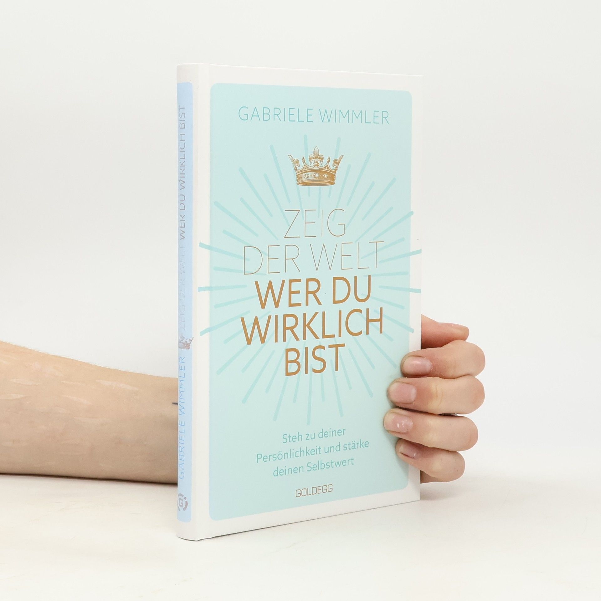 Gabriele Wimmler Zeig der Welt, wer du wirklich bist