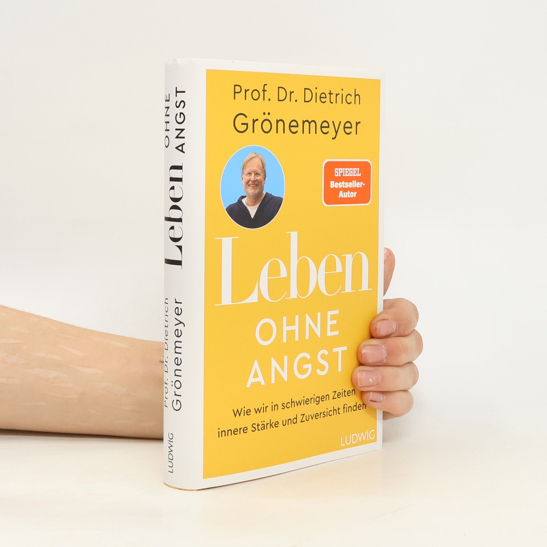 Dietrich Grönemeyer Leben ohne Angst. Wie wir in schwierigen Zeiten innere Stärke und Zuversicht finden