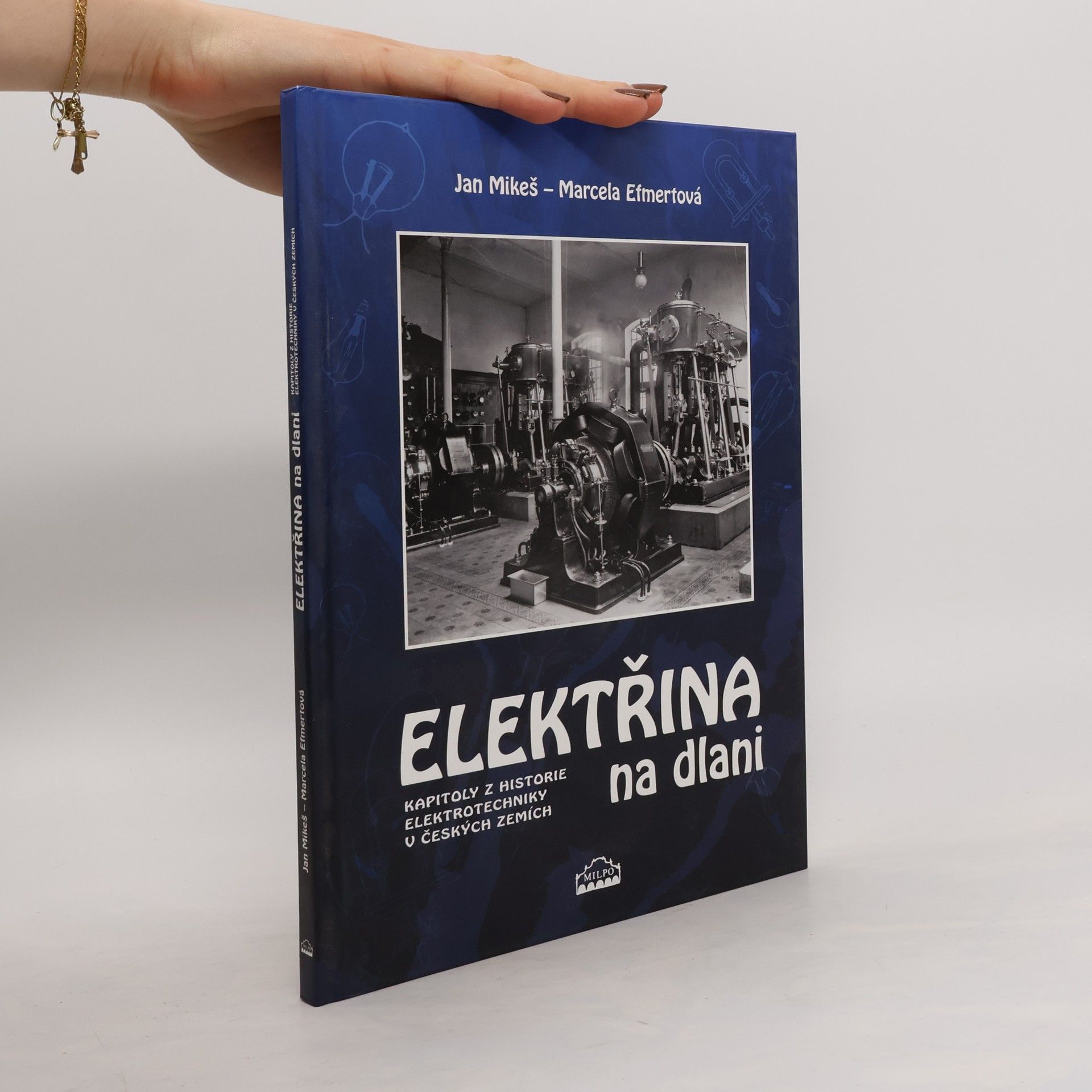 Marcela C. Efmertova Elektřina na dlani : kapitoly z historie elektrotechniky v českých zemích